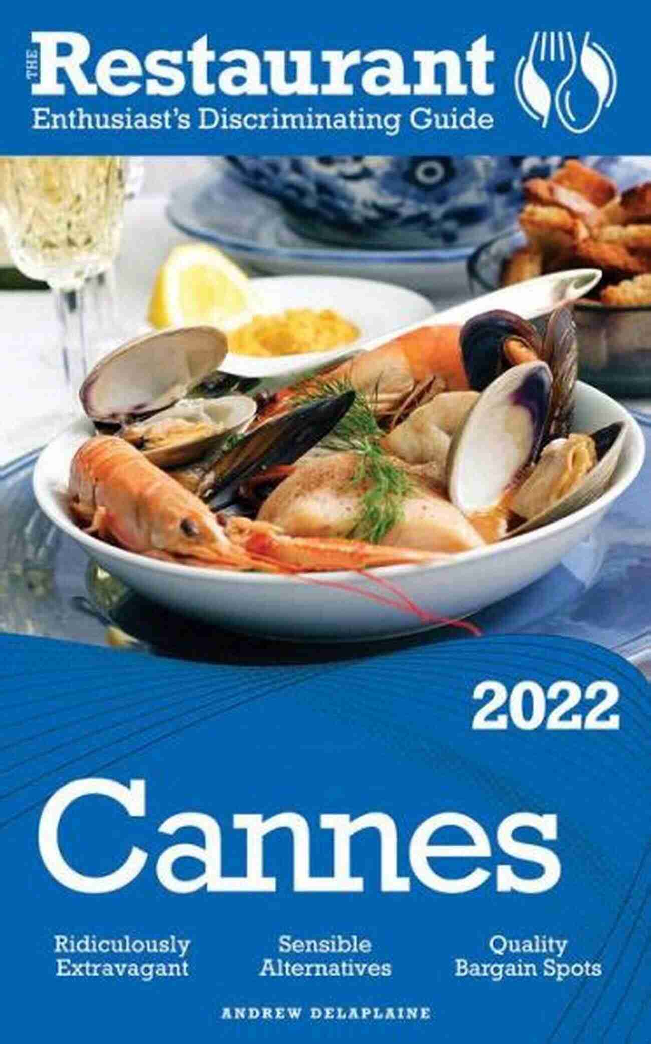 2022 Cannes The Restaurant Enthusiast Discriminating Guide 2022 Cannes: The Restaurant Enthusiast S Discriminating Guide