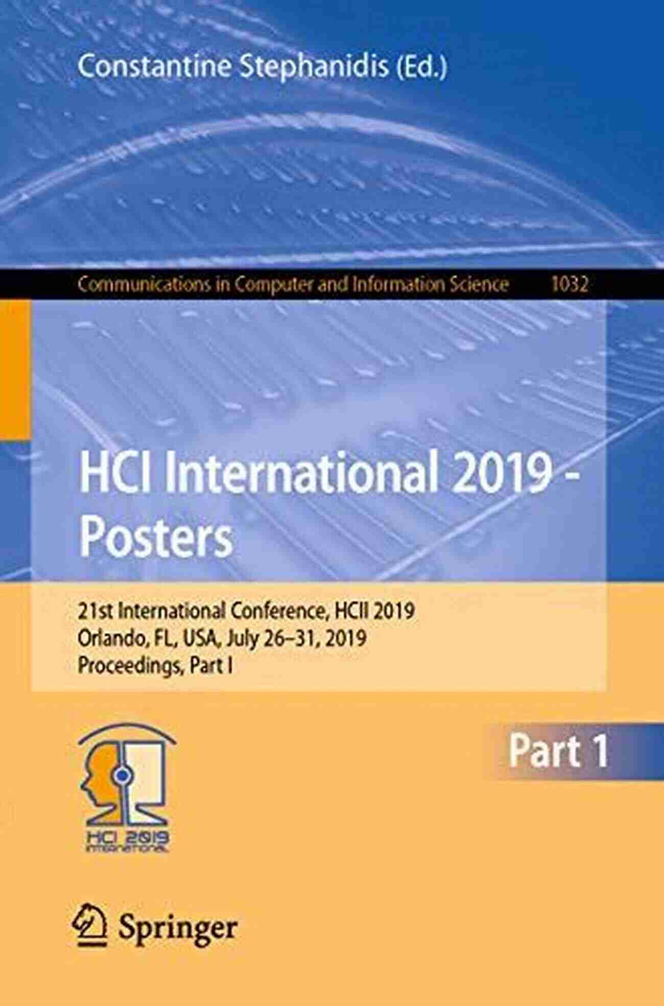 21st HCI International Conference HCII 2019 HCI International 2019 Late Breaking Posters: 21st HCI International Conference HCII 2019 Orlando FL USA July 26 31 2019 Proceedings (Communications Computer And Information Science 1088)