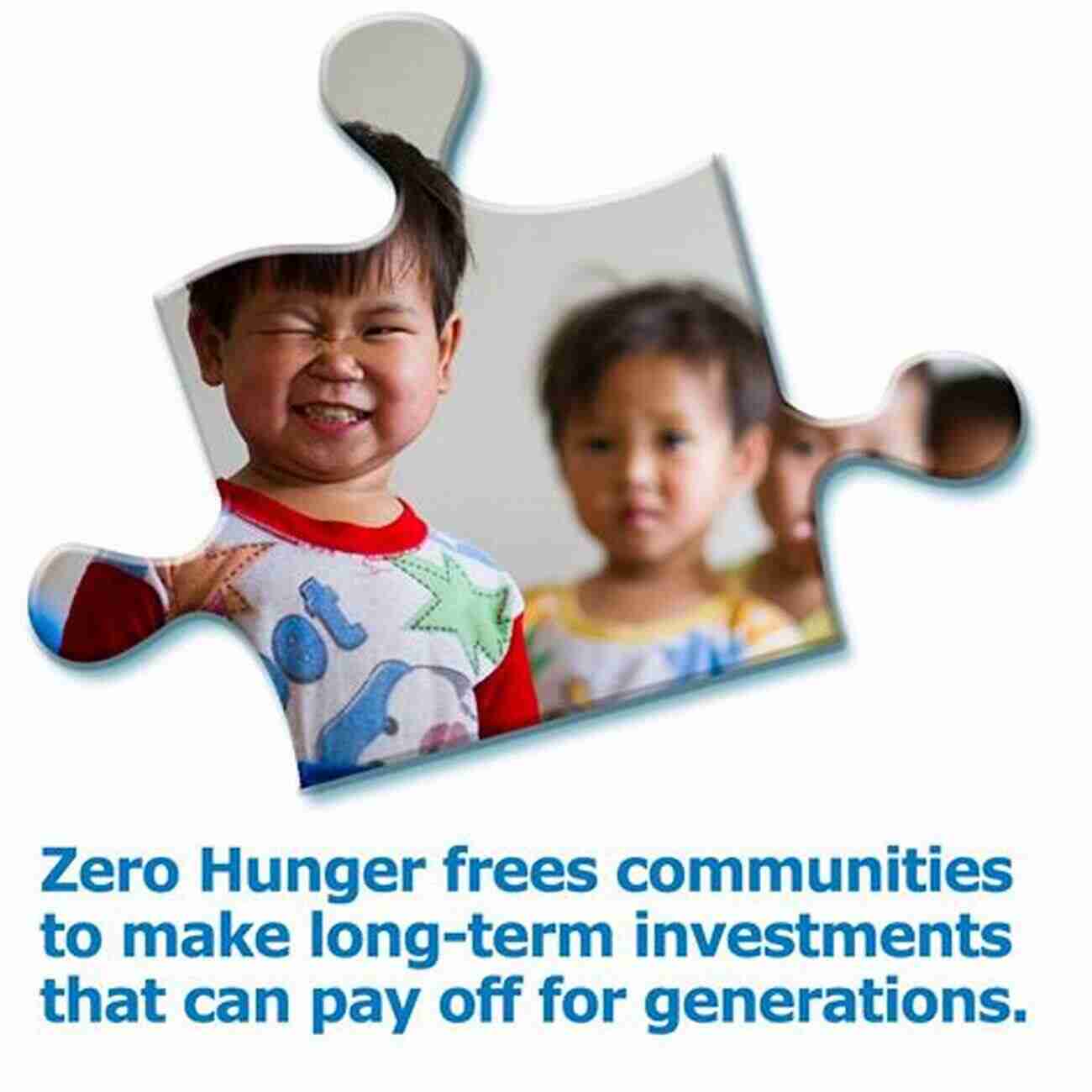 A Brighter Future Without Hunger Is Within Our Reach. The End Of Hunger: Renewed Hope For Feeding The World