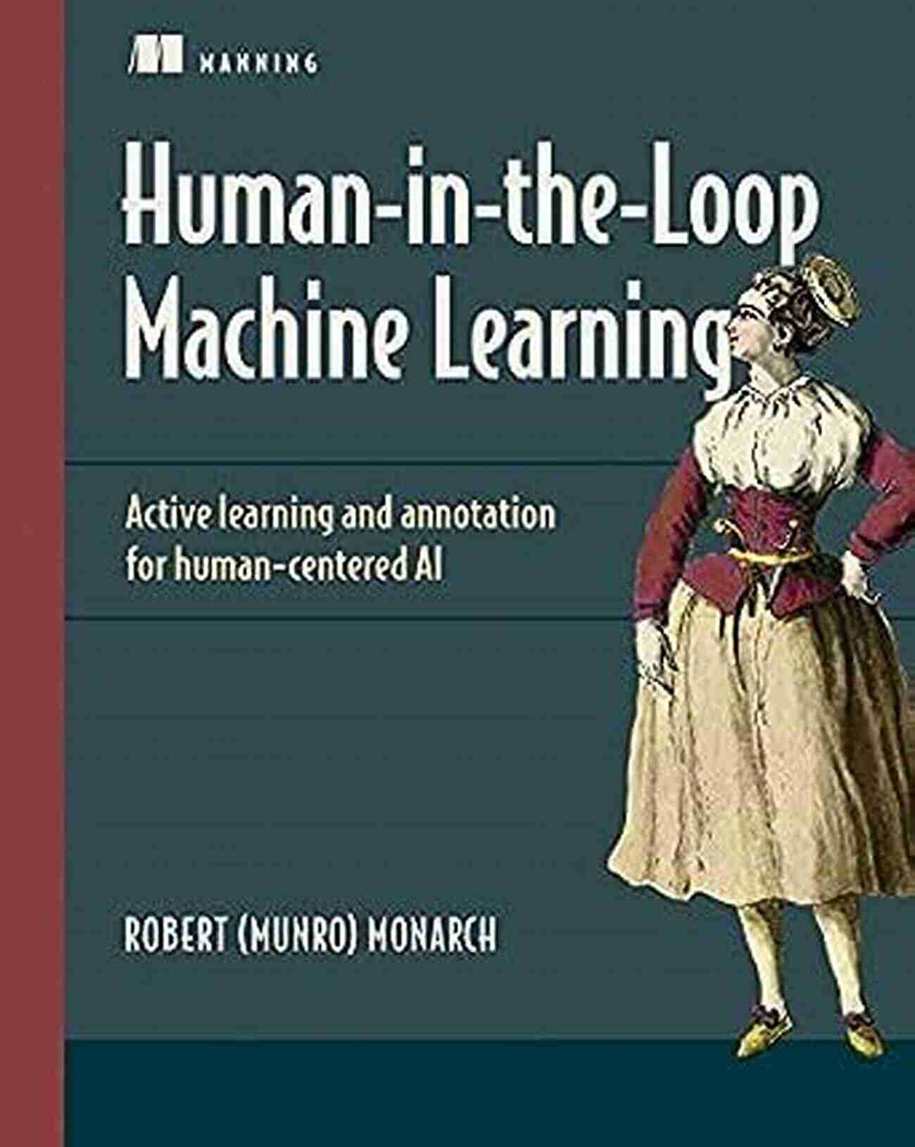 Active Learning And Annotation For Human Centered AI Human In The Loop Machine Learning: Active Learning And Annotation For Human Centered AI