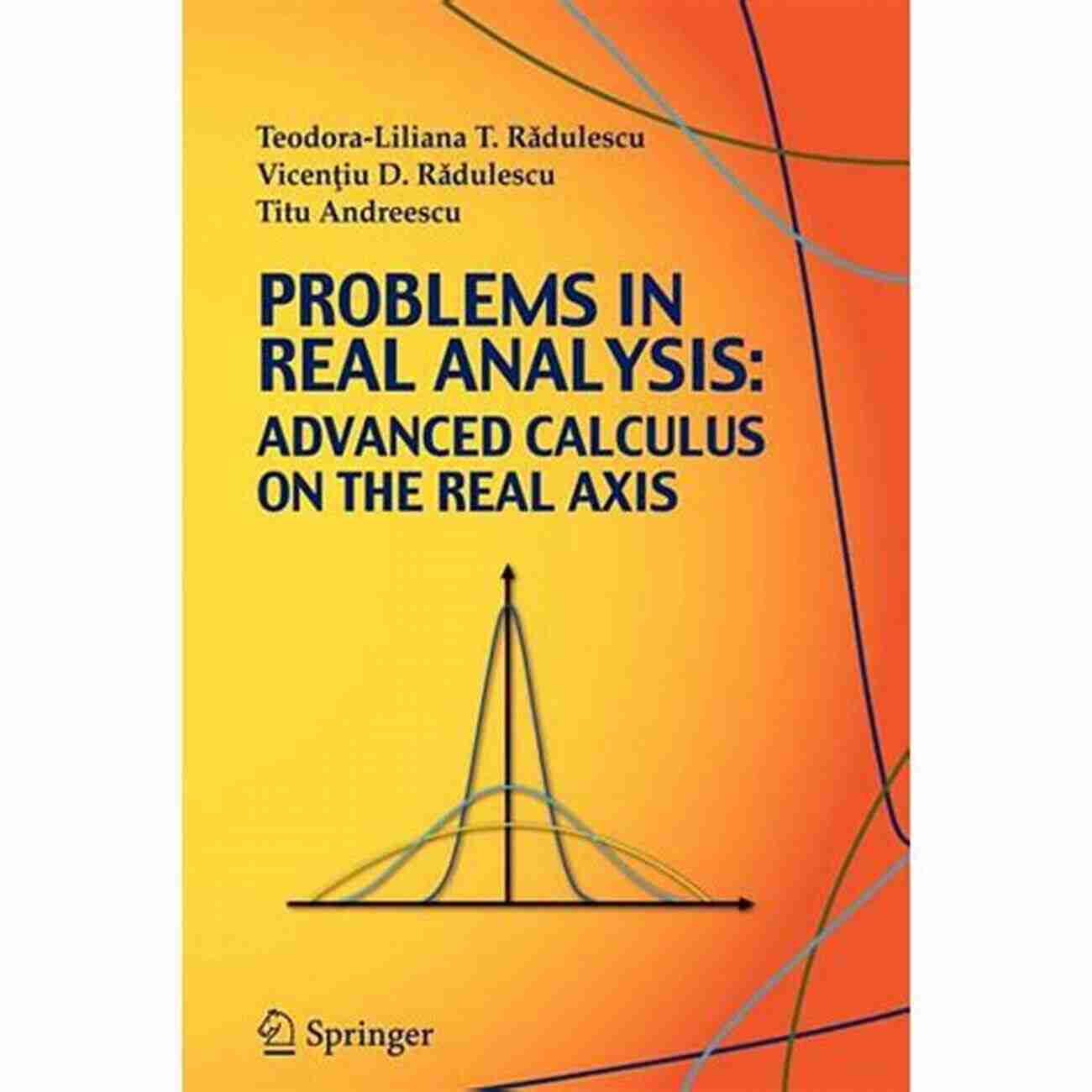 Advanced Calculus On The Real Axis Problems In Real Analysis: Advanced Calculus On The Real Axis