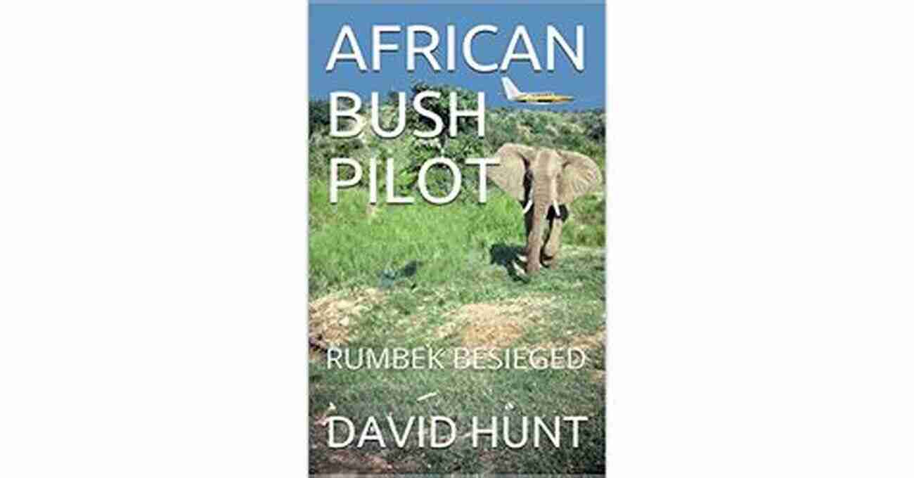 African Bush Pilot Rumbek Besieged AFRICAN BUSH PILOT: RUMBEK BESIEGED