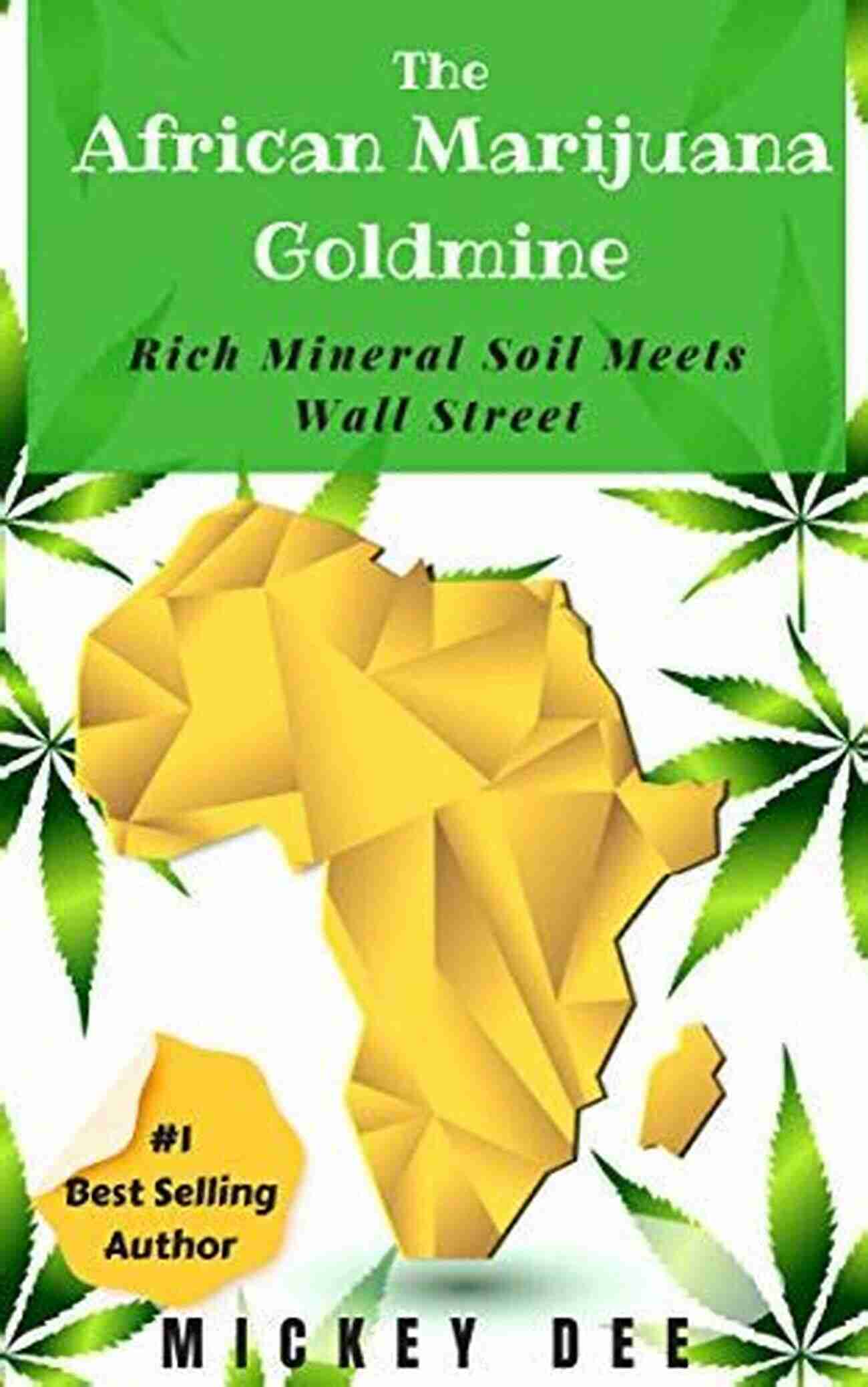 African Marijuana Goldmine The African Marijuana Goldmine: Rich Mineral Soil Meets Wall Street (Marijuana Farm 2)