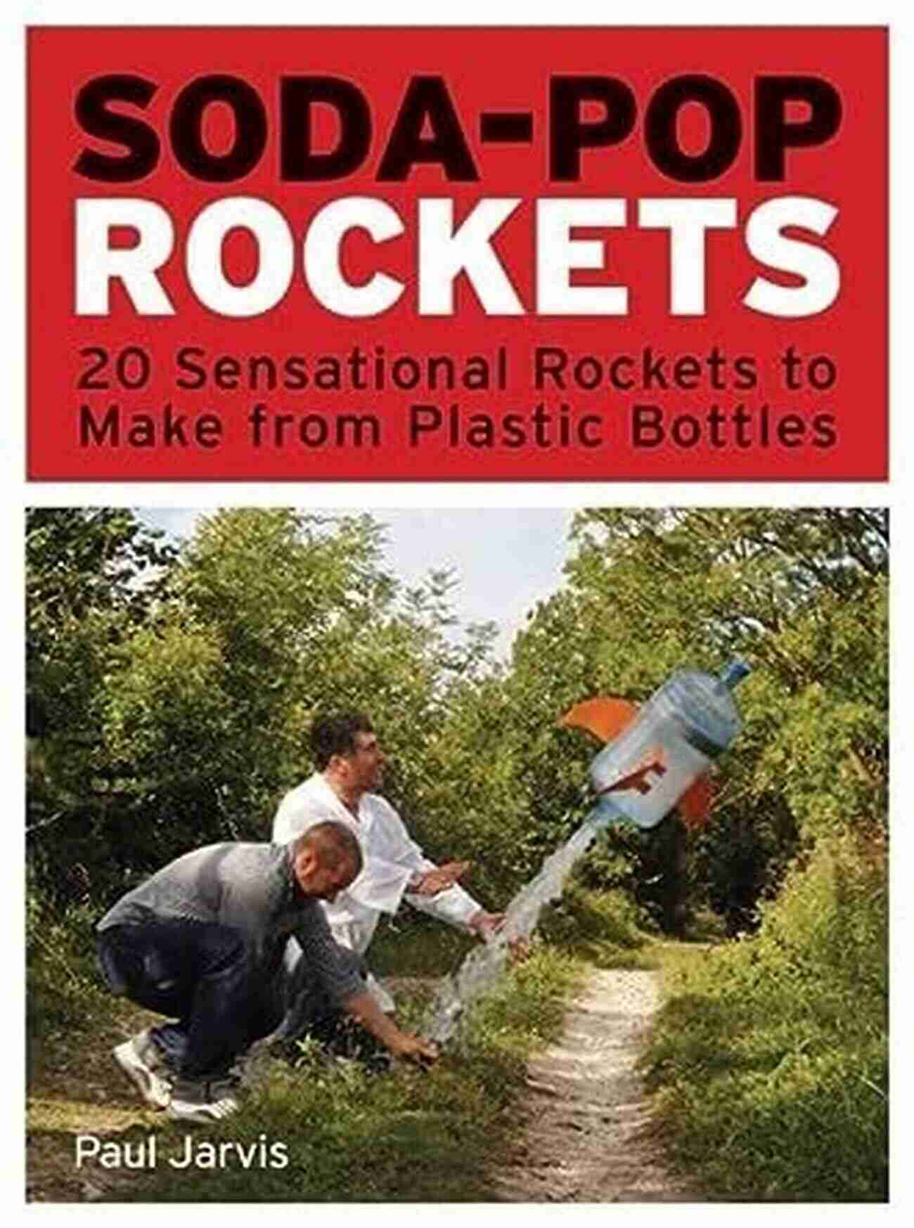 Alka Seltzer Rocket Soda Pop Rockets: 20 Sensational Rockets To Make From Plastic Bottles