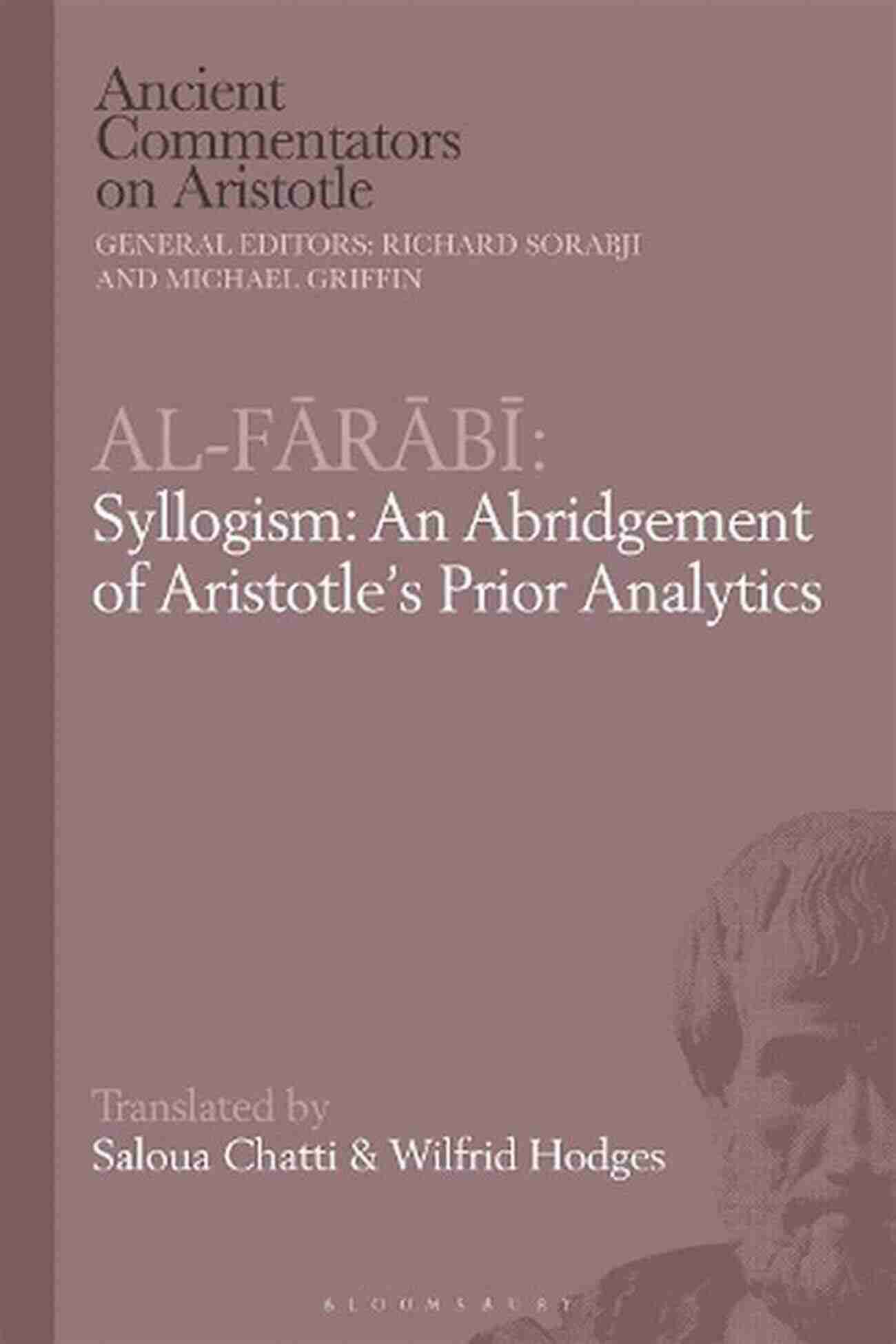 Aristotle Prior Analytics Al Farabi Syllogism: An Abridgement Of Aristotle S Prior Analytics: An Abridgement Of Aristotle S Prior Analytics (Ancient Commentators On Aristotle)