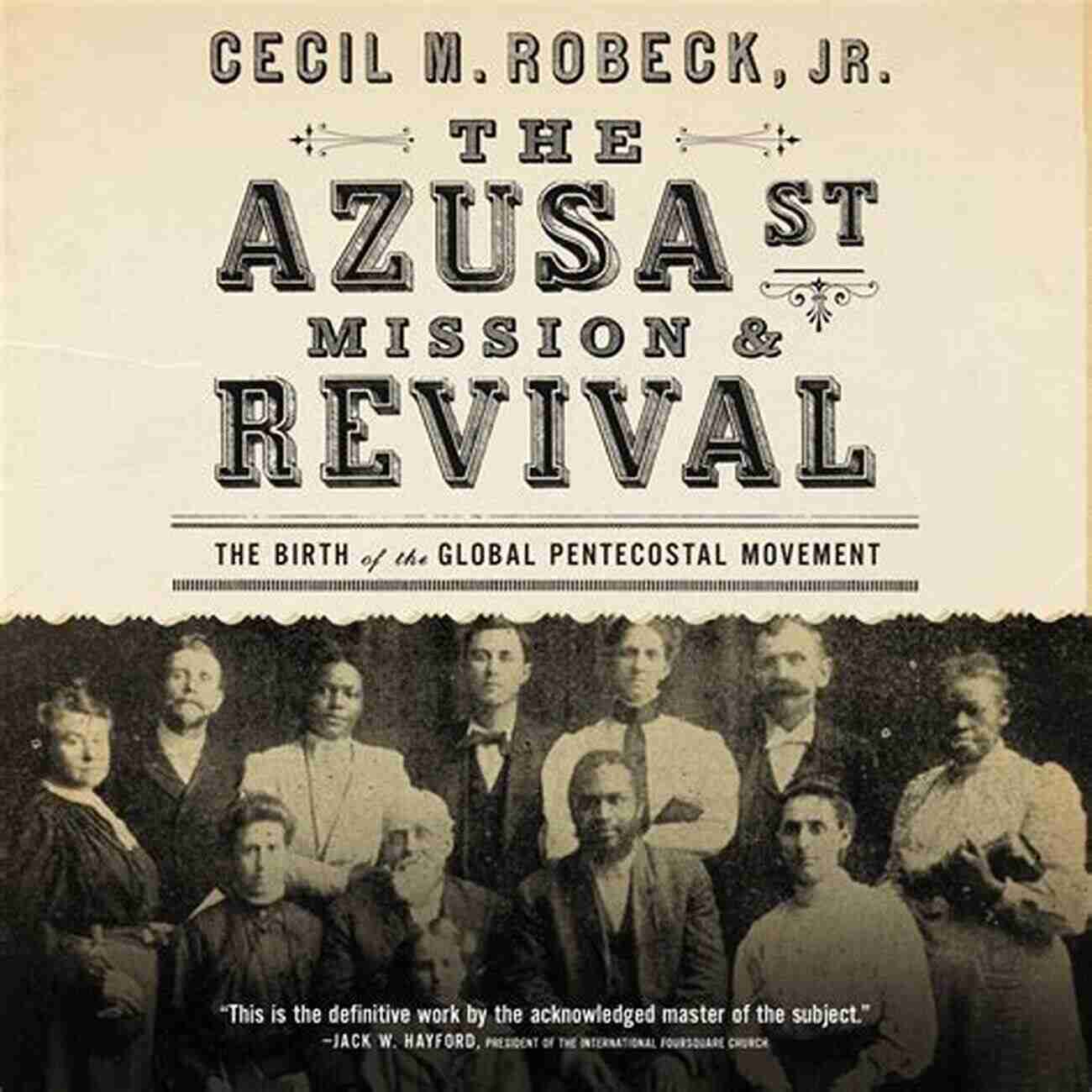 Azusa Street Mission And Revival The Azusa Street Mission And Revival