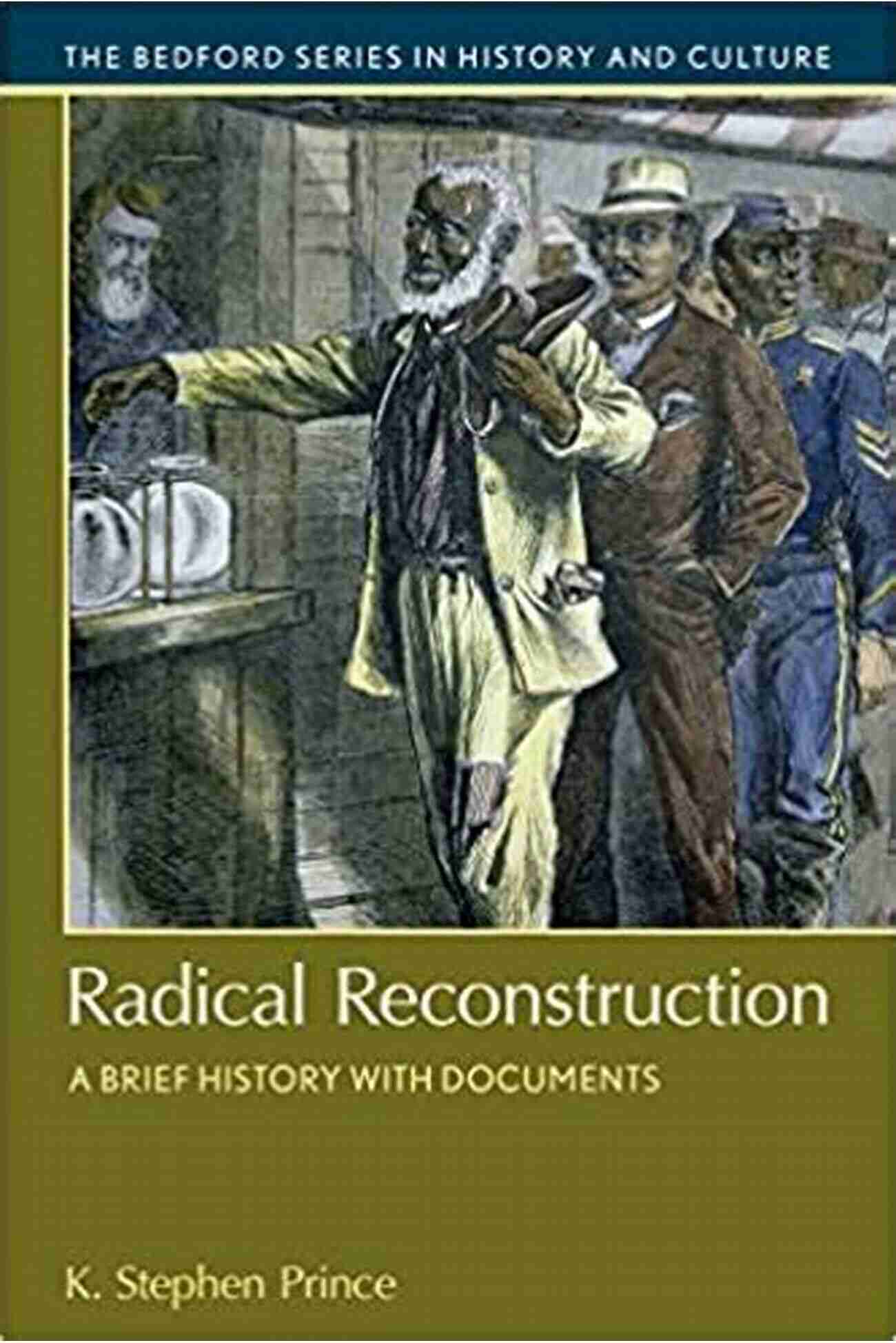 Bedford Museum Exhibition Radical Reconstruction: A Brief History With Documents (Bedford In History And Culture)