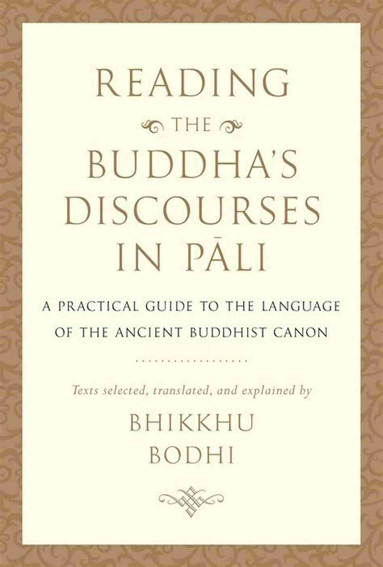 Buddha Discourses In Pali Reading The Buddha S Discourses In Pali: A Practical Guide To The Language Of The Ancient Buddhist Canon