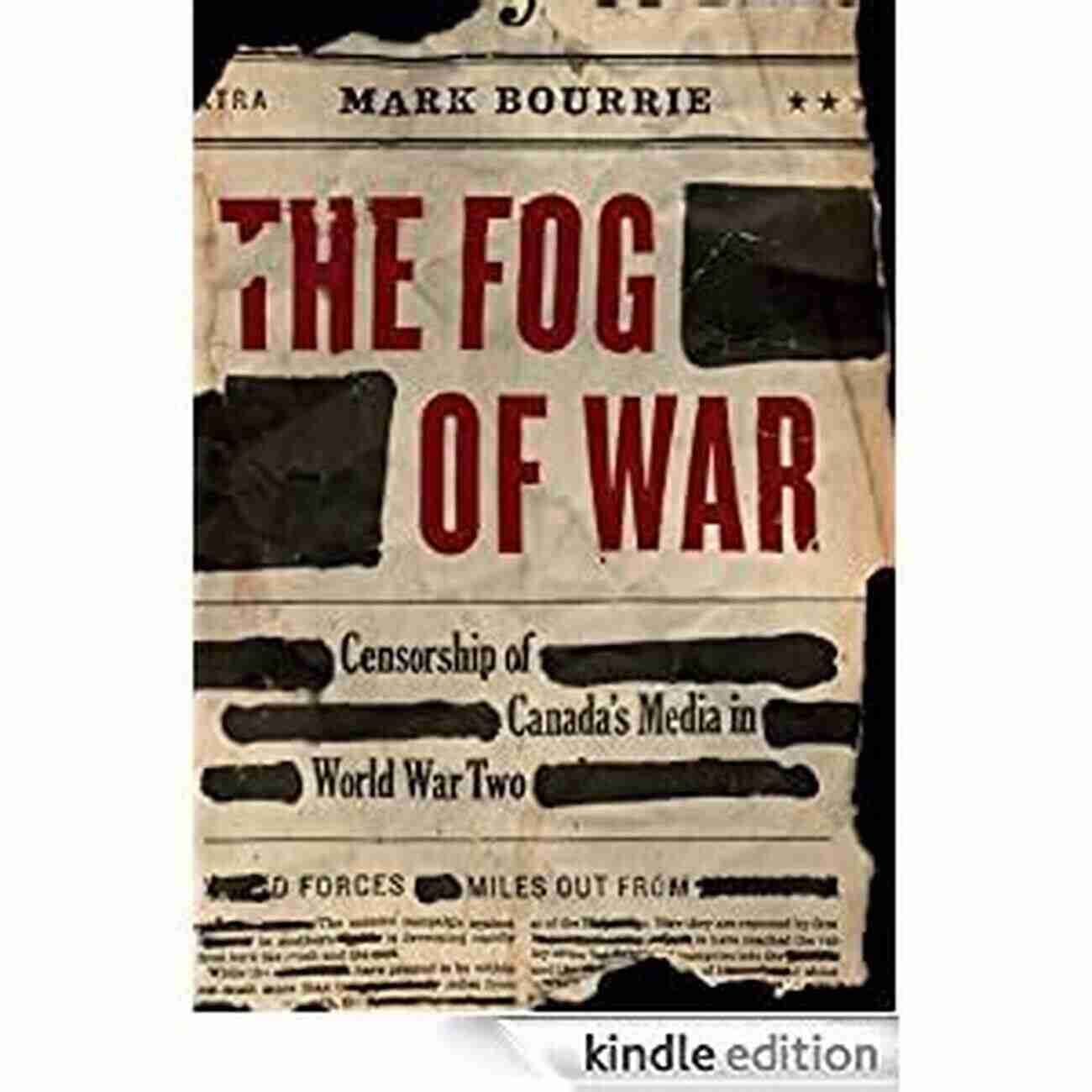 Censorship Of Canada Media In World War II The Fog Of War: Censorship Of Canada S Media In World War II