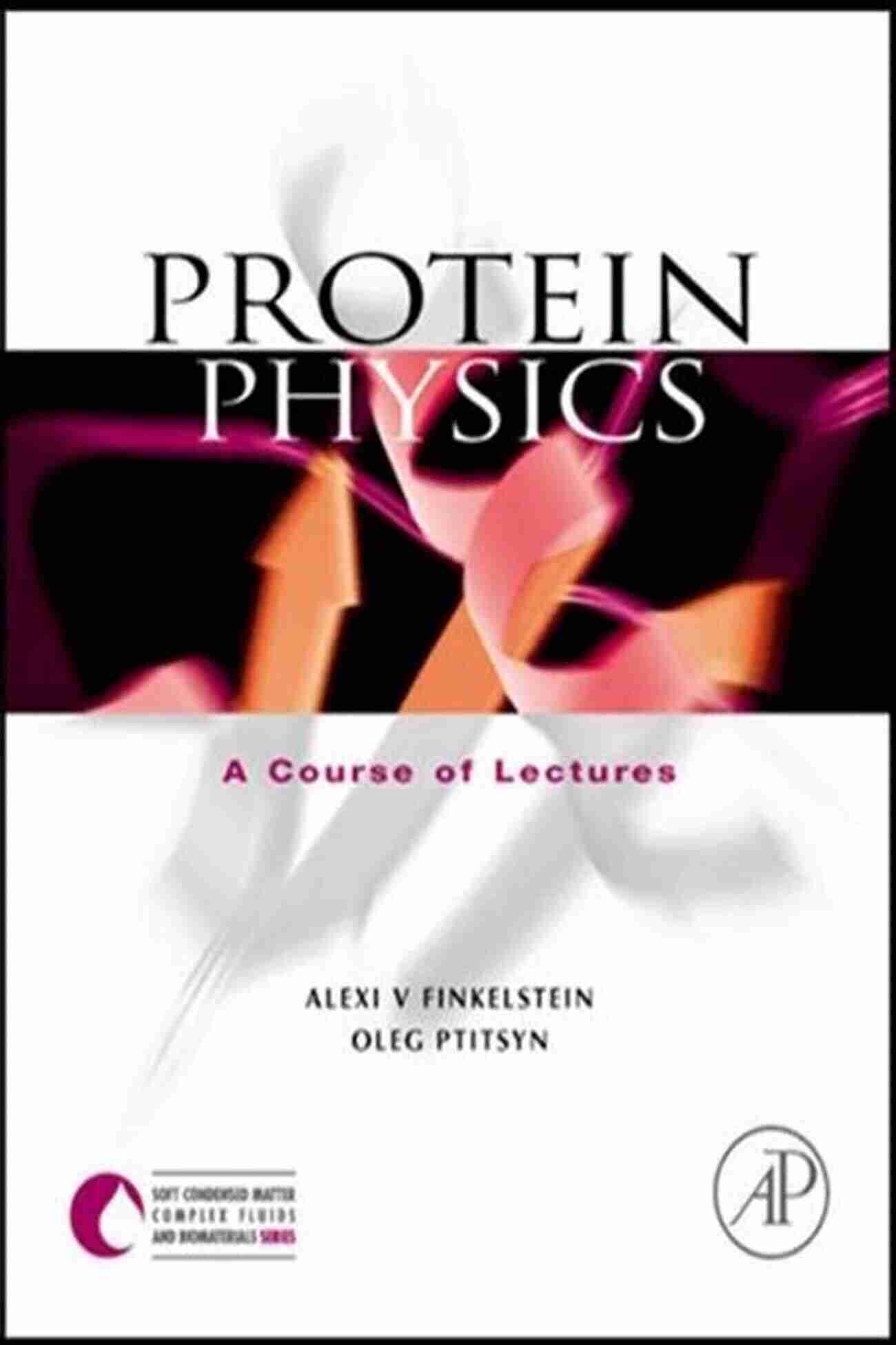 Colloid Suspension Protein Physics: A Course Of Lectures (Soft Condensed Matter Complex Fluids And Biomaterials Serie)