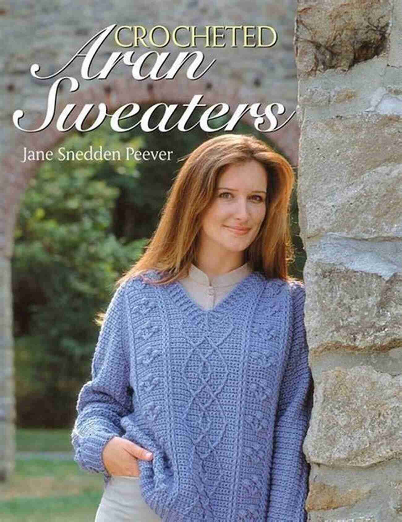 Crocheted Aran Sweaters By Jane Snedden Peever Crocheted Aran Sweaters Jane Snedden Peever