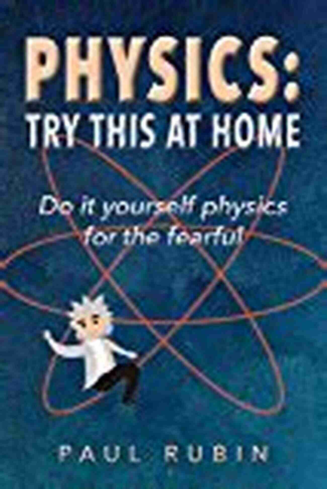 DIY Photo Collage Physics: Try This At Home: Hands On Physics For The Fearful