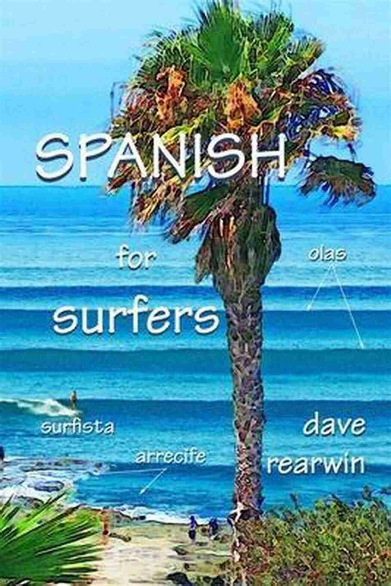 Dave Rearwin Teaching Spanish To Surfers Spanish For Surfers Dave Rearwin