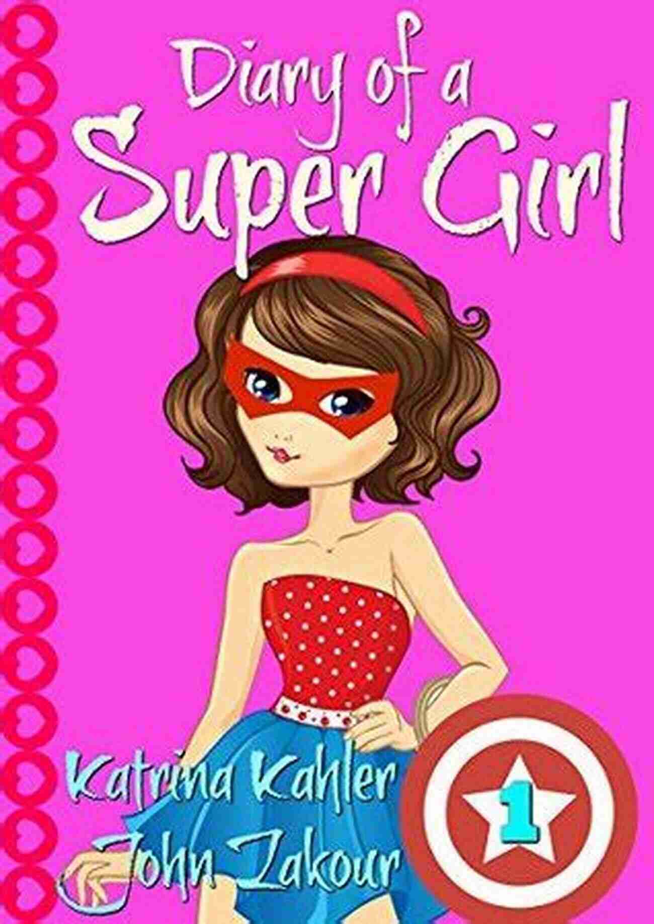 Diary Of Super Girl For Girls 12 Diary Of A SUPER GIRL 1 6: For Girls 9 12