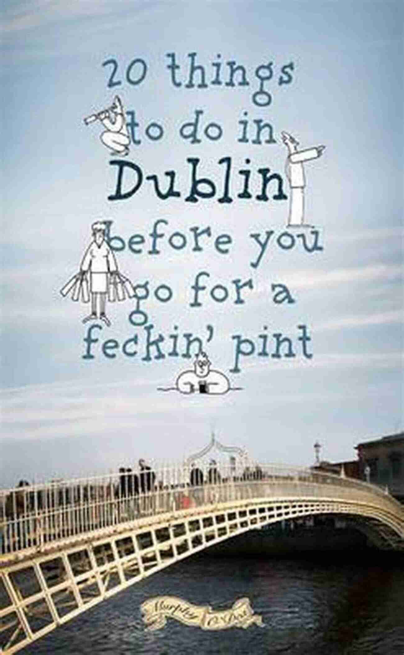 Dublinia 20 Things To Do In Dublin Before You Go For A Pint: A Guide To Dublin S Top Attractions