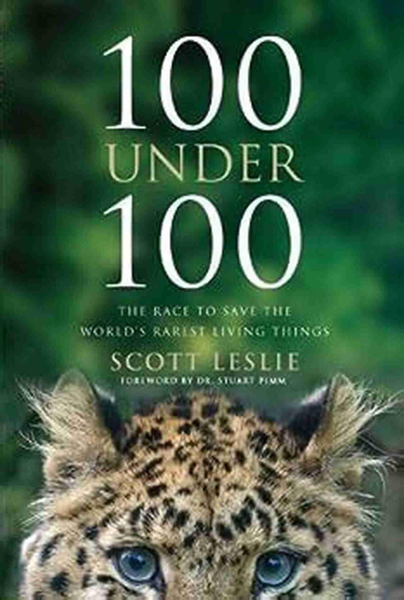 Endangered Species 100 Under 100: The Race To Save The World S Rarest Living Things