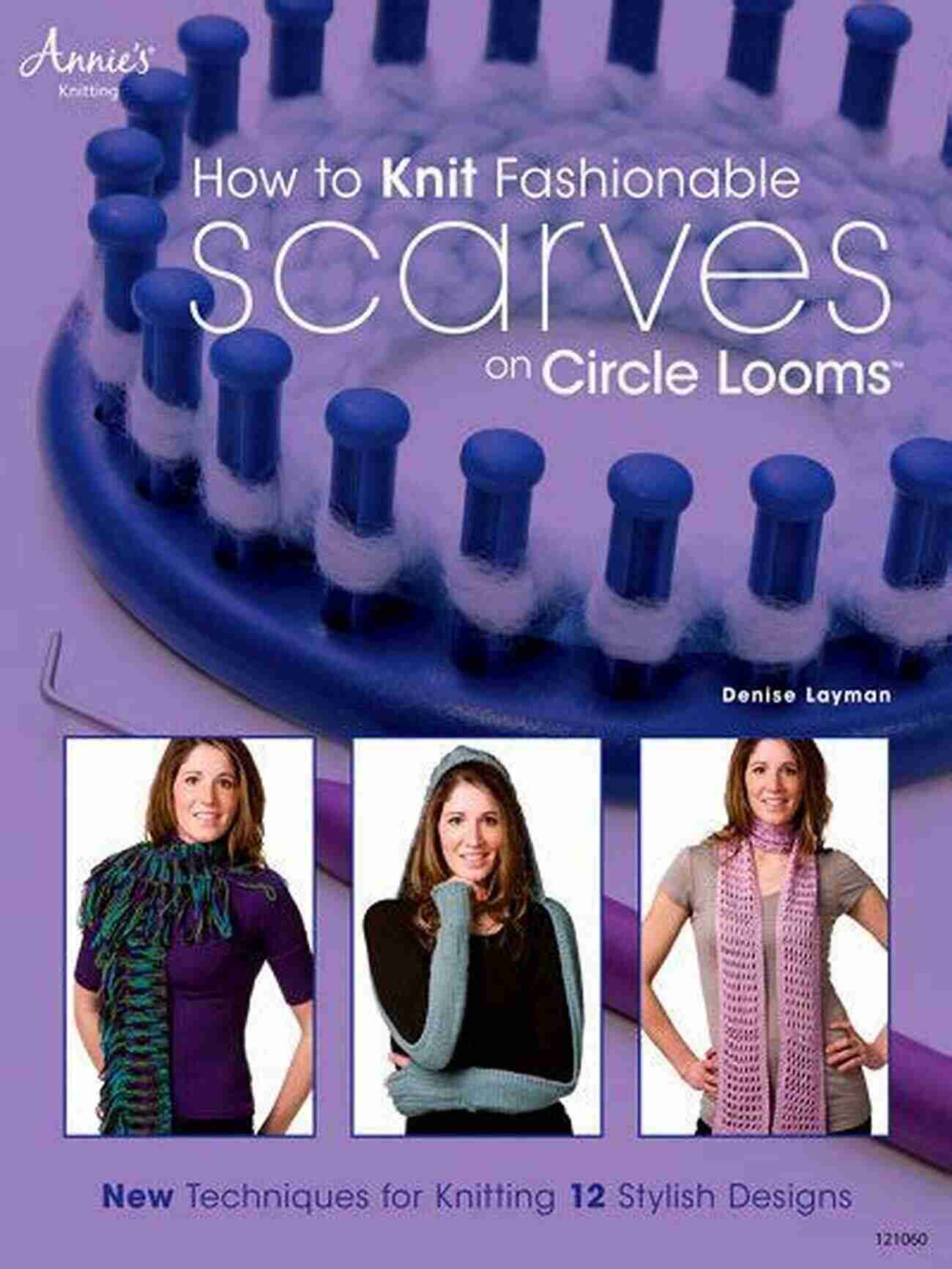 Entrelac Knitting Technique How To Knit Fashionable Scarves On Circle Looms: New Techniques For Knitting 12 Stylish Designs