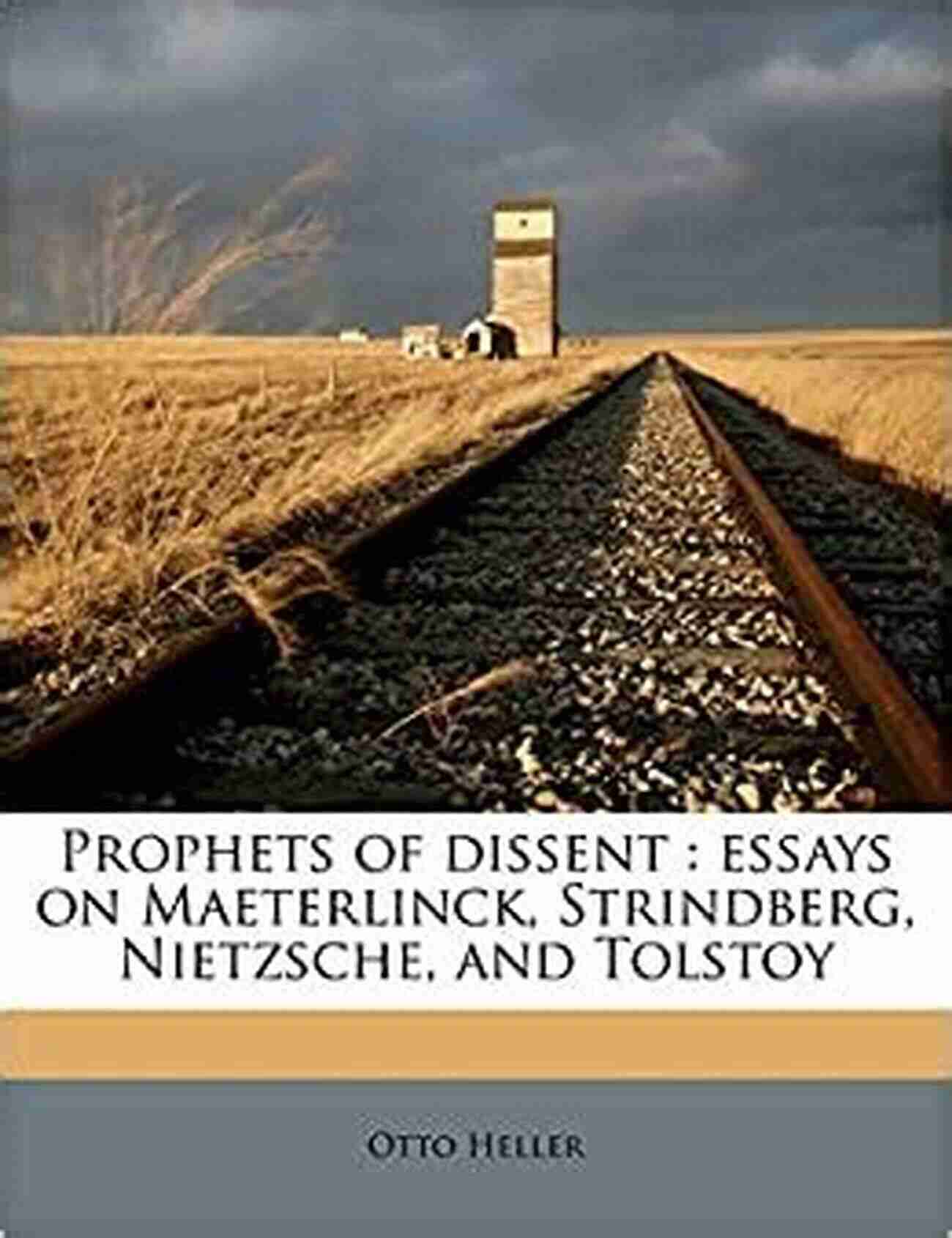 Essays On Maeterlinck, Strindberg, Nietzsche, And Tolstoy Book Cover Prophets Of Dissent : Essays On Maeterlinck Strindberg Nietzsche And Tolstoy