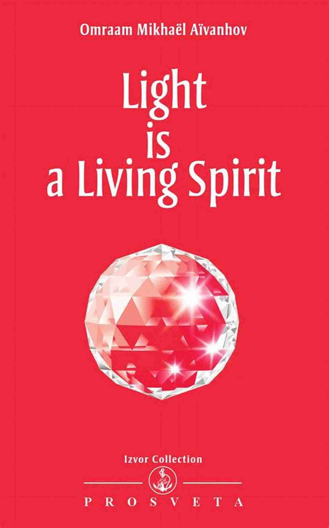 Experience The Radiant Glow Of Light Is Living Spirit Izvor Collection Light Is A Living Spirit (Izvor Collection)