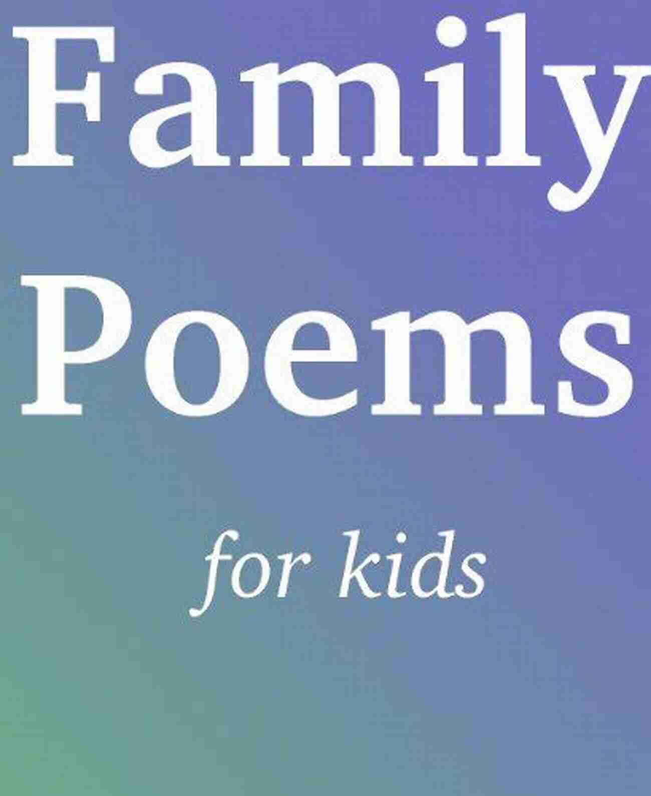 Family Gatherings Family Poems For Kids Michelle D Arcy Jewell