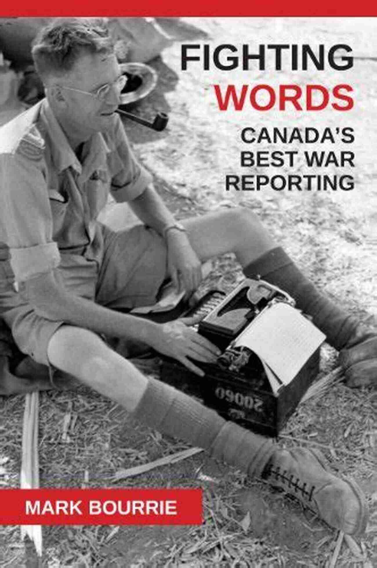 Fighting Words Canada Best War Reporting Fighting Words: Canada S Best War Reporting