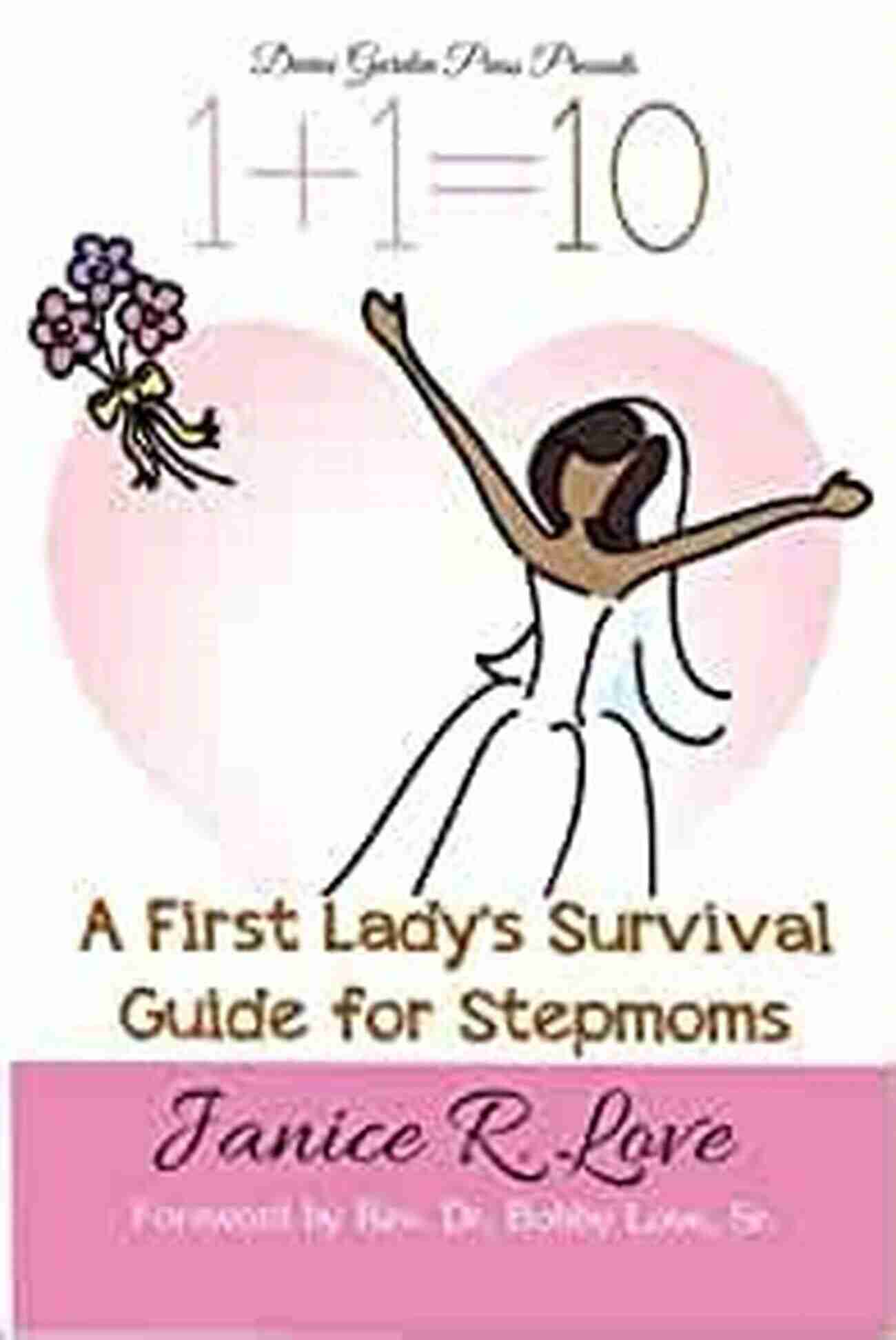 First Lady Survival Guide For Stepmoms One Plus One Equals Ten: A First Lady S Survival Guide For Stepmoms