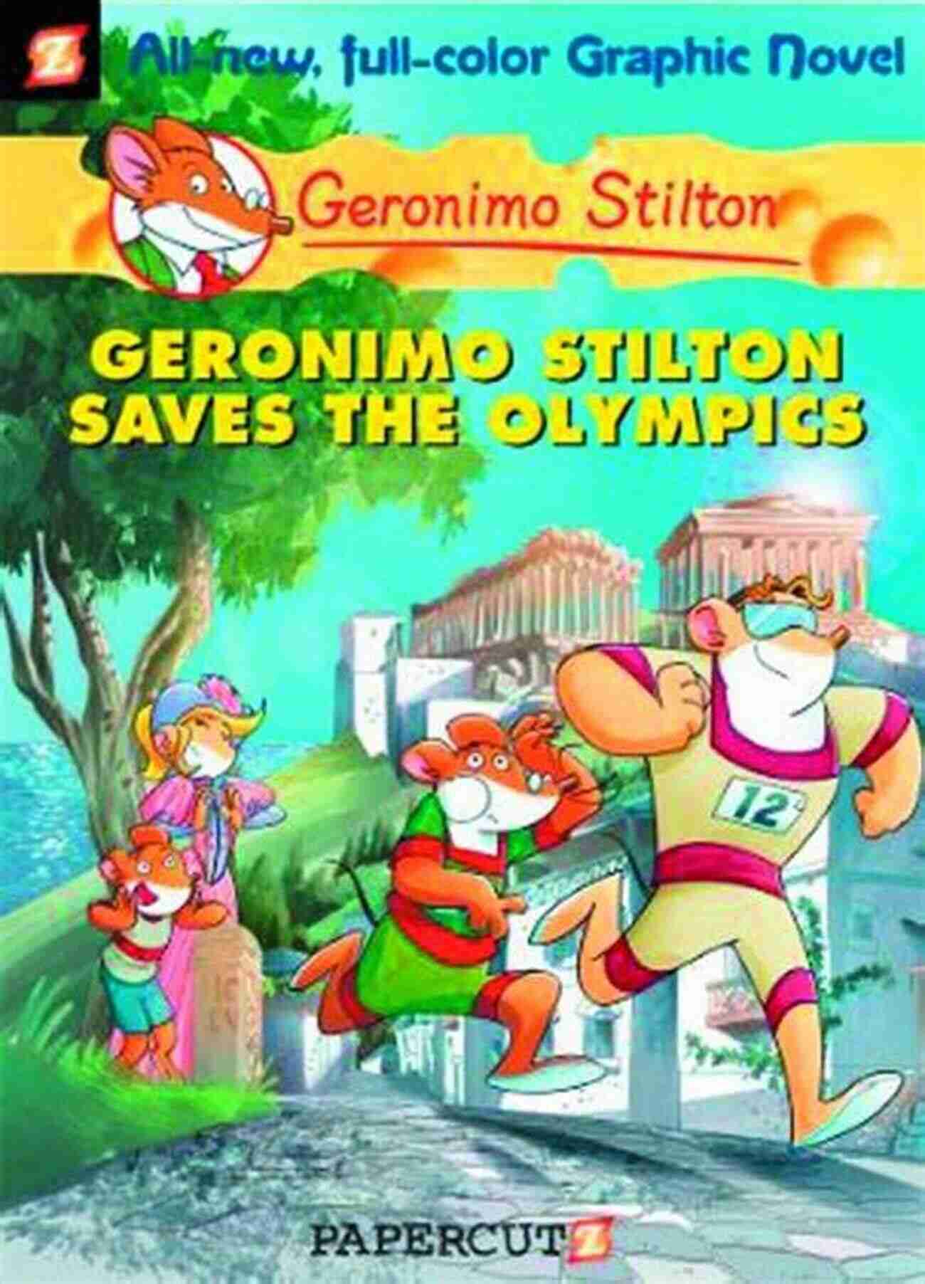 Geronimo Stilton Saving The Olympics Geronimo Stilton Graphic Novels #10: Geronimo Stilton Saves The Olympics