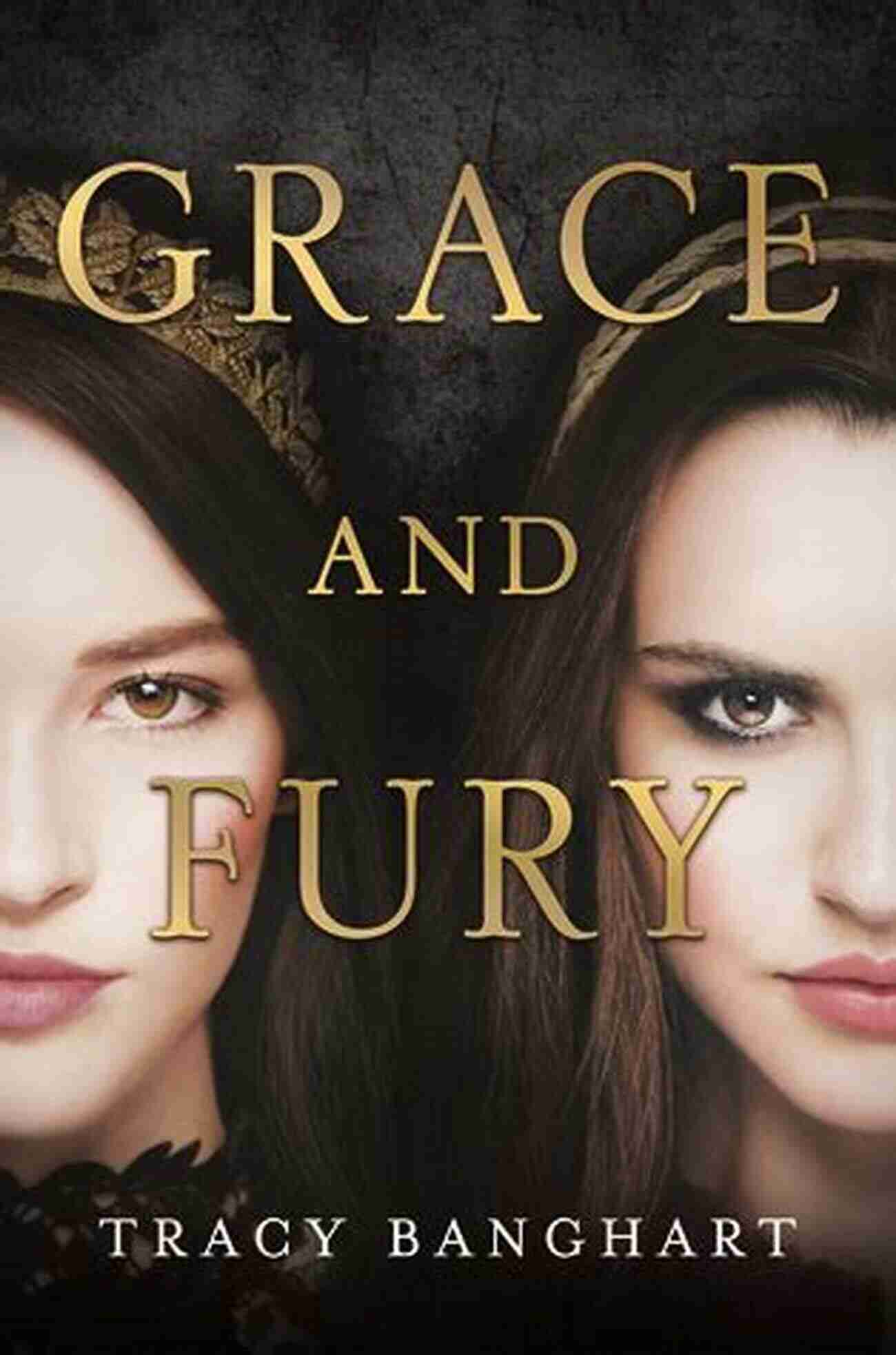 Grace And Fury Tracy Banghart Cover Image Grace And Fury Tracy Banghart