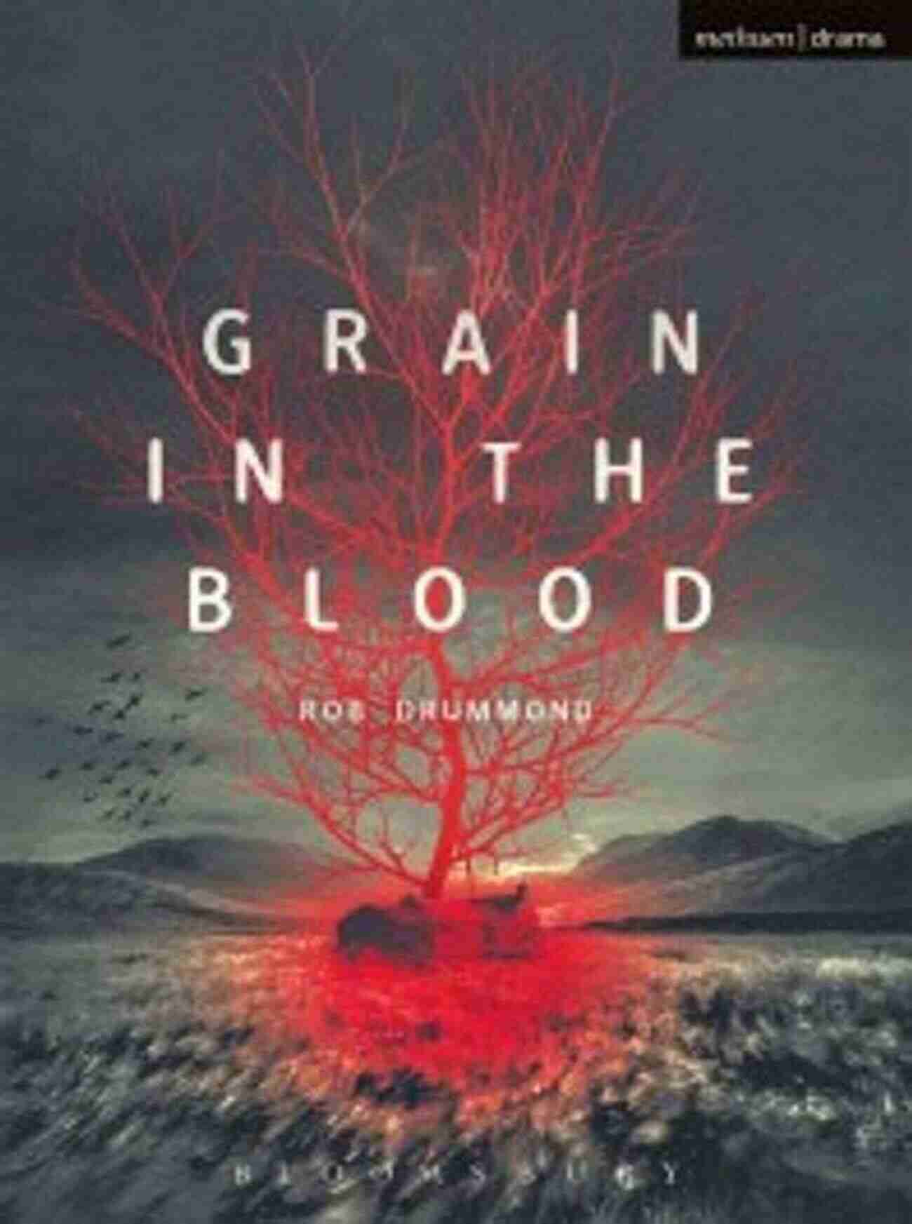 Grain In The Blood Modern Plays Grain In The Blood (Modern Plays)