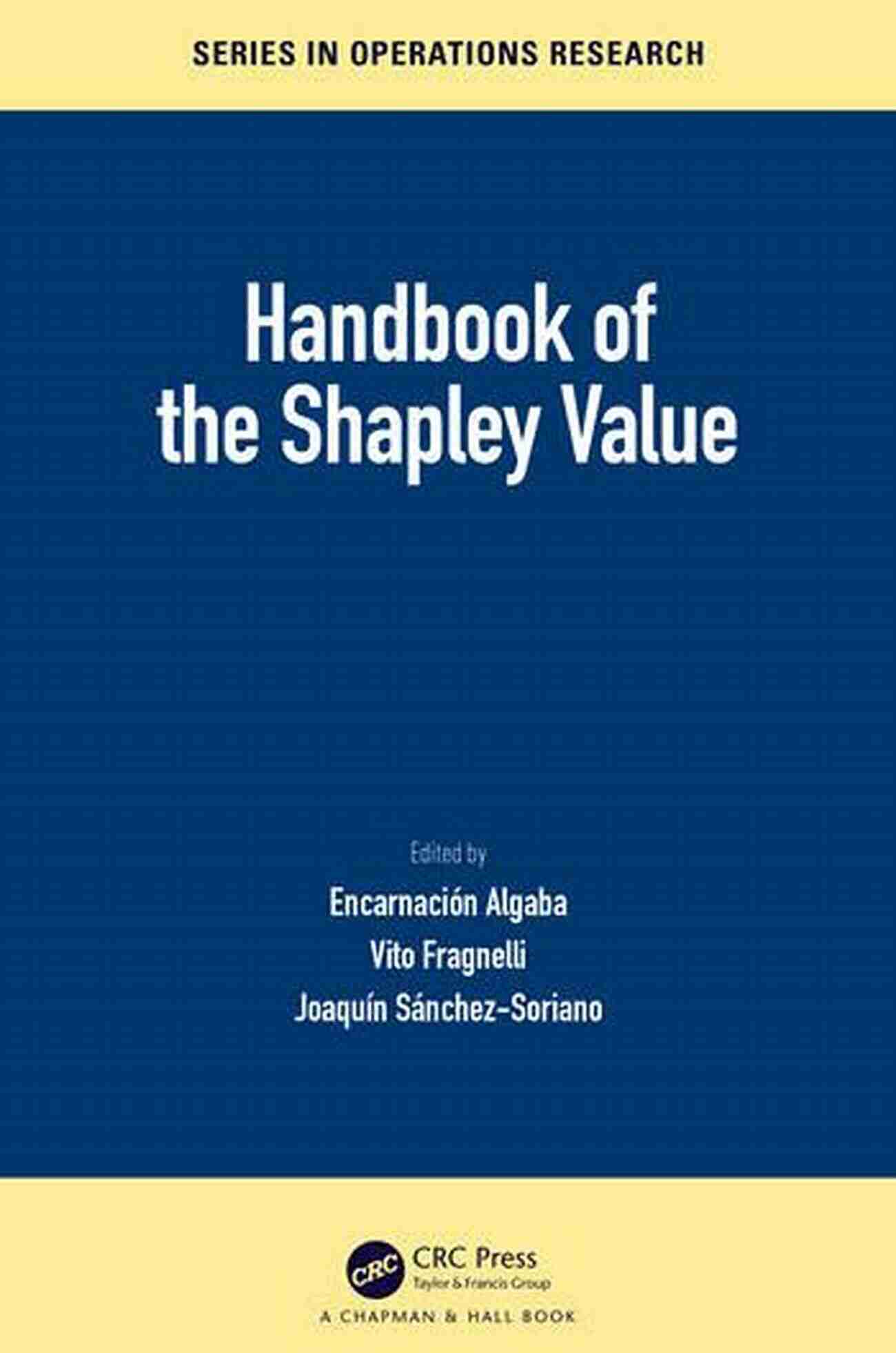 Handbook Of The Shapley Value Chapman Hallcrc In Operations Research Handbook Of The Shapley Value (Chapman Hall/CRC In Operations Research)