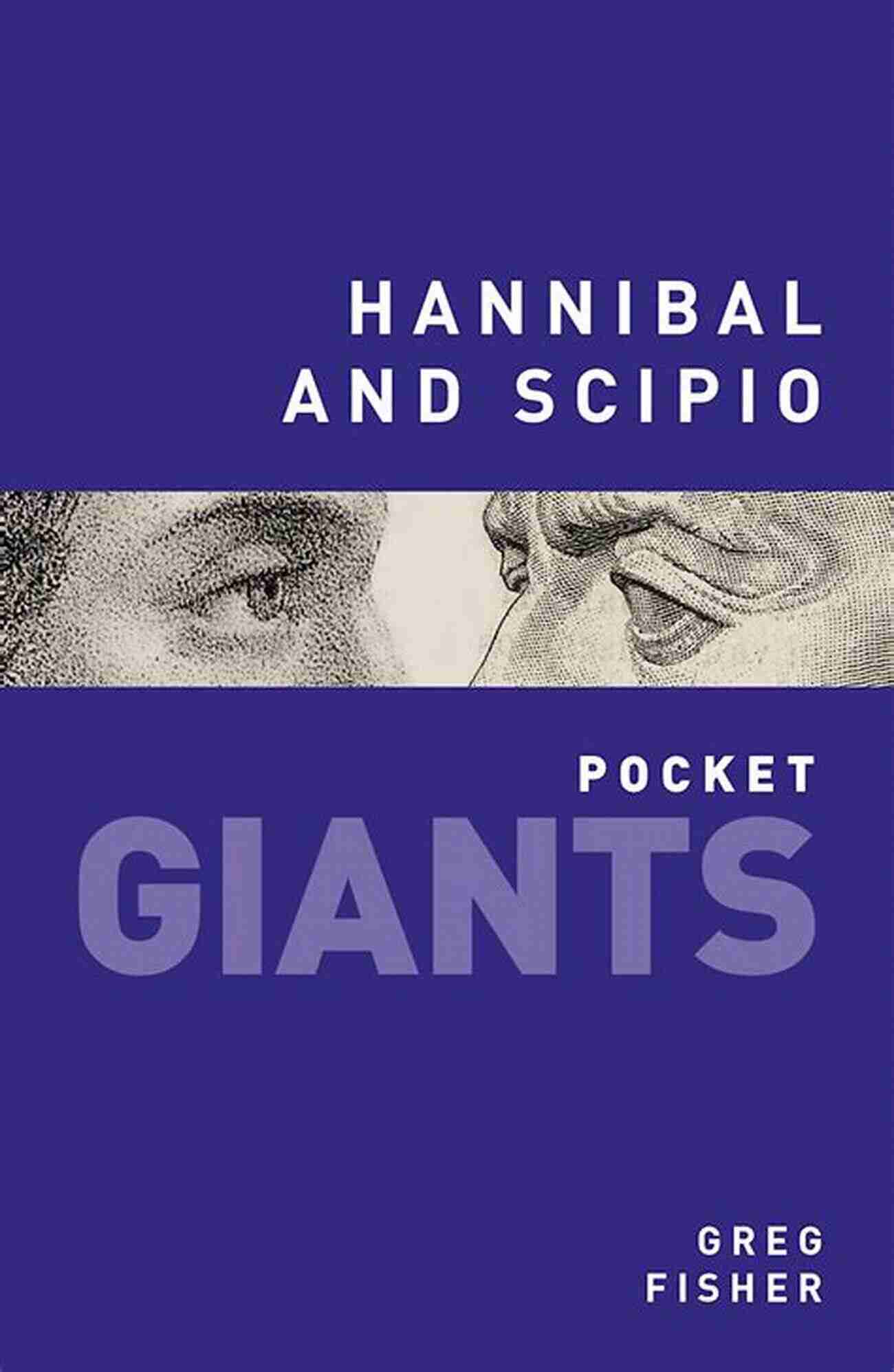 Hannibal And Scipio Pocket Giants Hannibal And Scipio: Pocket GIANTS