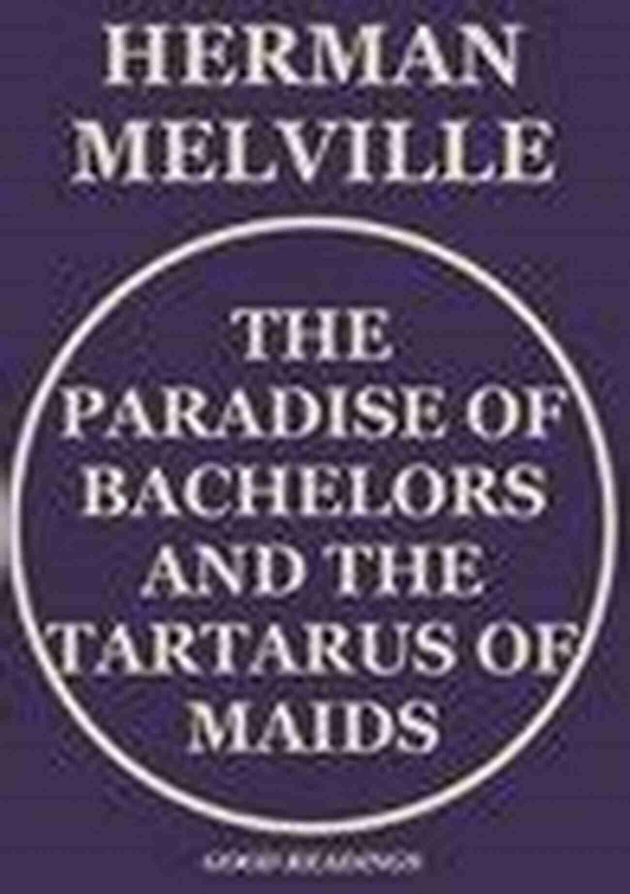 Herman Melville's The Paradise Of Bachelors And The Tartarus Of Book Cover Study Guide For Herman Melville S The Paradise Of Bachelors And The Tartarus Of Maids