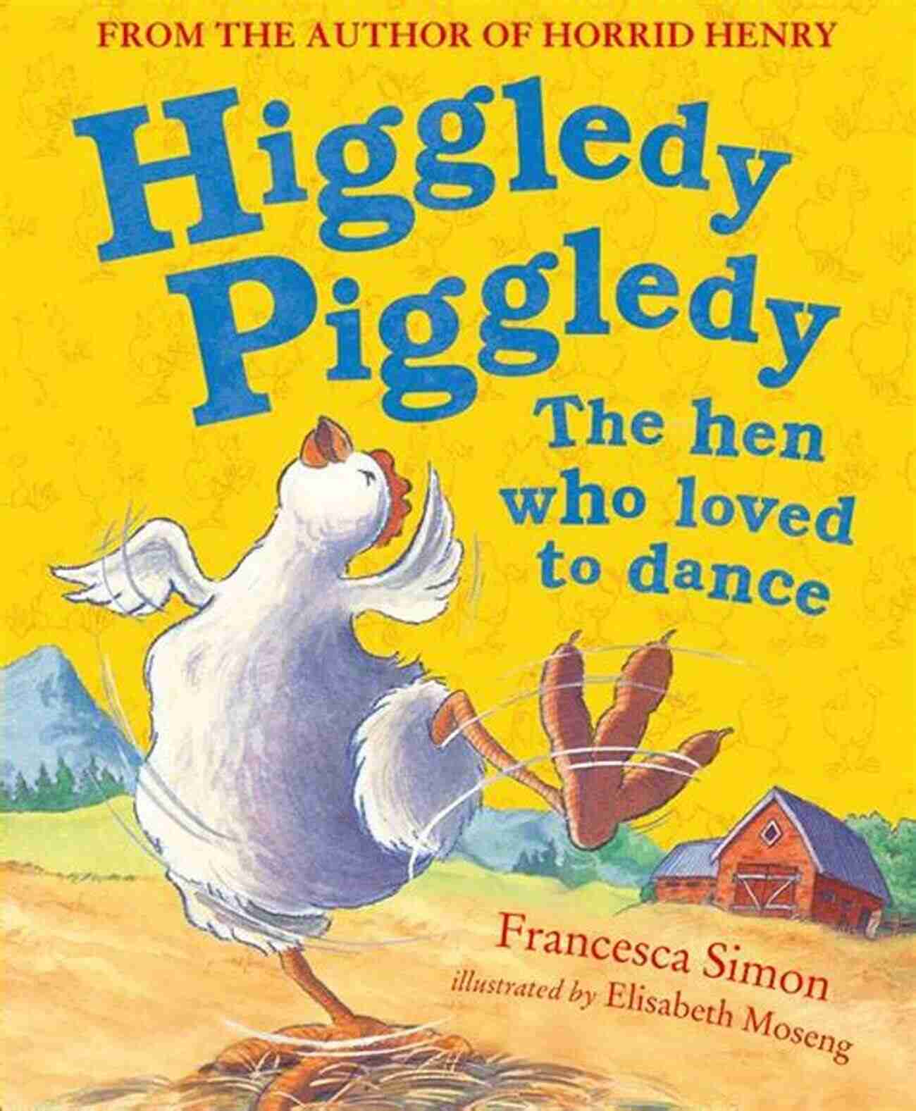 Higgledy Piggledy Dancing Higgledy Piggledy The Hen Who Loved To Dance