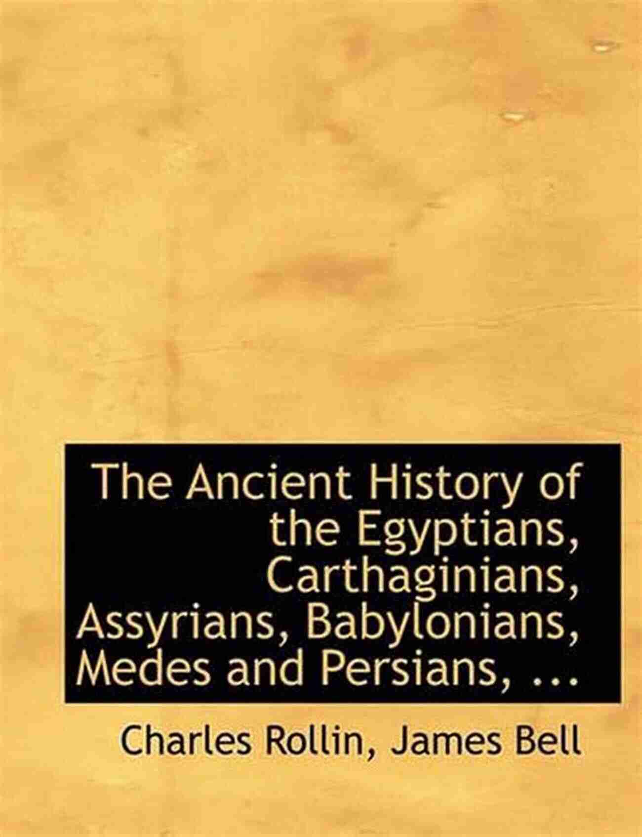 Illustration Of Ancient Egyptians, Carthaginians, Assyrians, Babylonians, And Medes The Ancient History Of The Egyptians Carthaginians Assyrians Babylonians Medes And Persians Macedonians And Grecians Volume 3