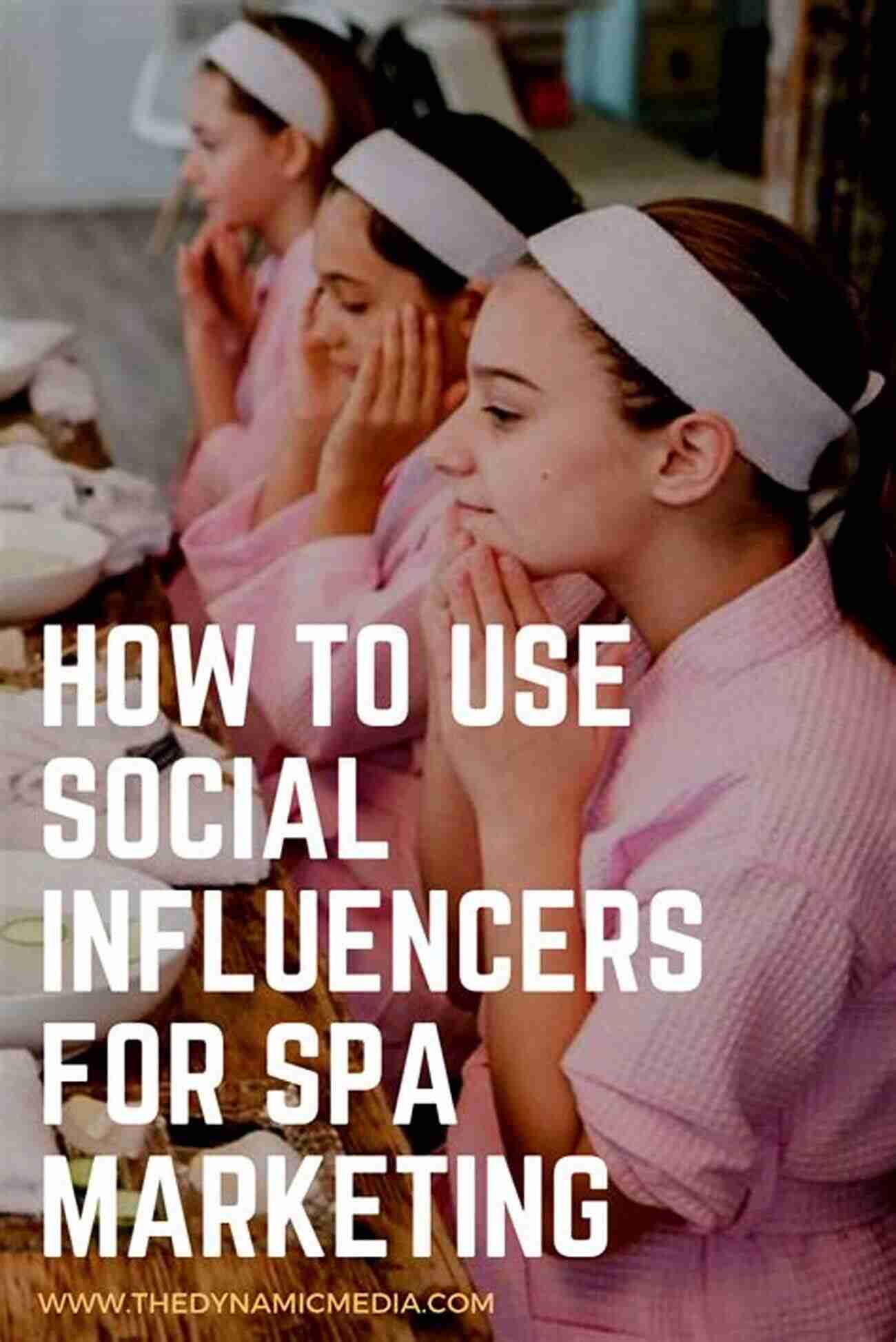 Influencer Marketing Marketing Ideas For Spa: Thousands Of Ideas For Successful Promotions