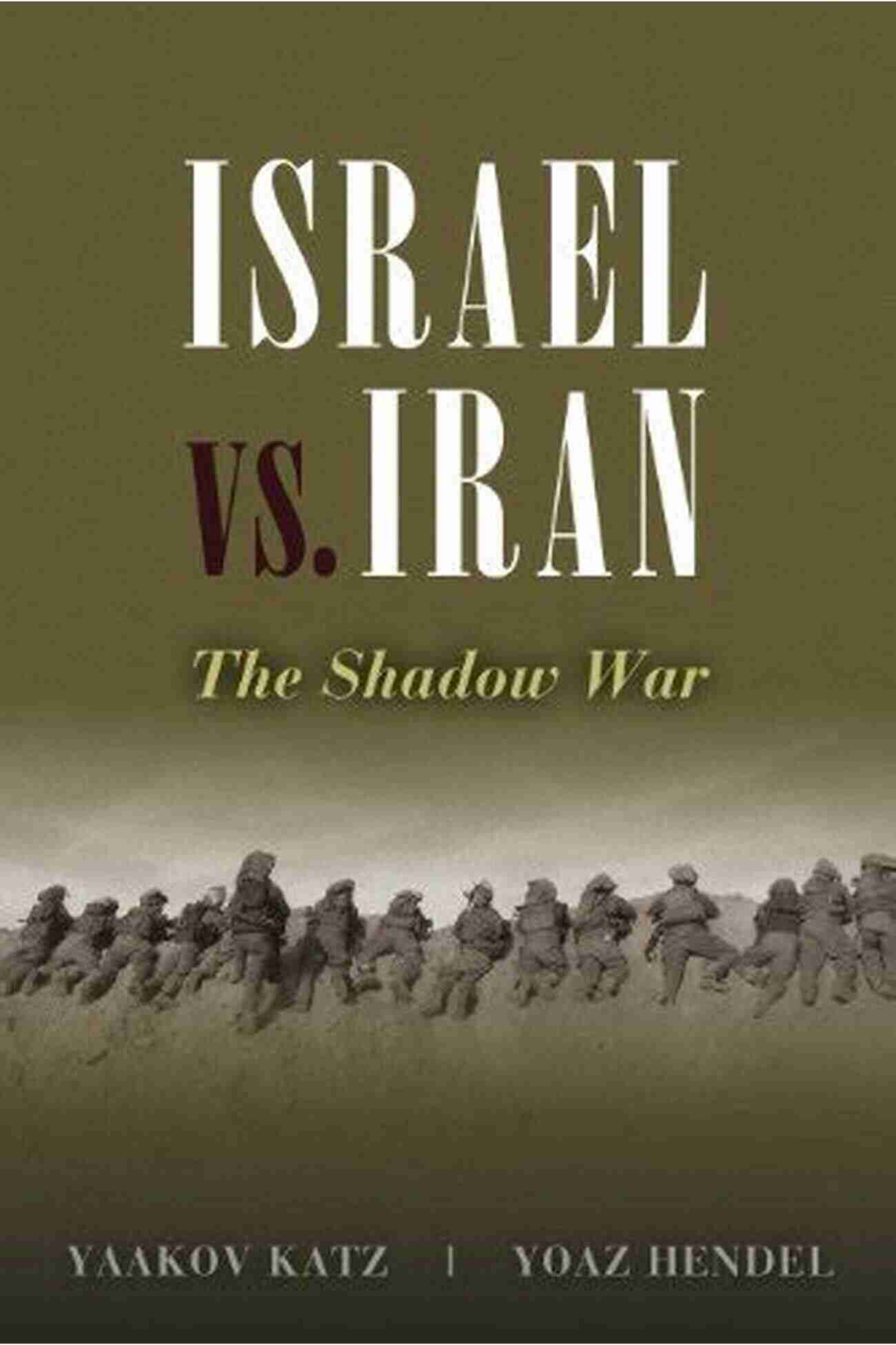 Israel Vs Iran The Shadow War Israel Vs Iran: The Shadow War