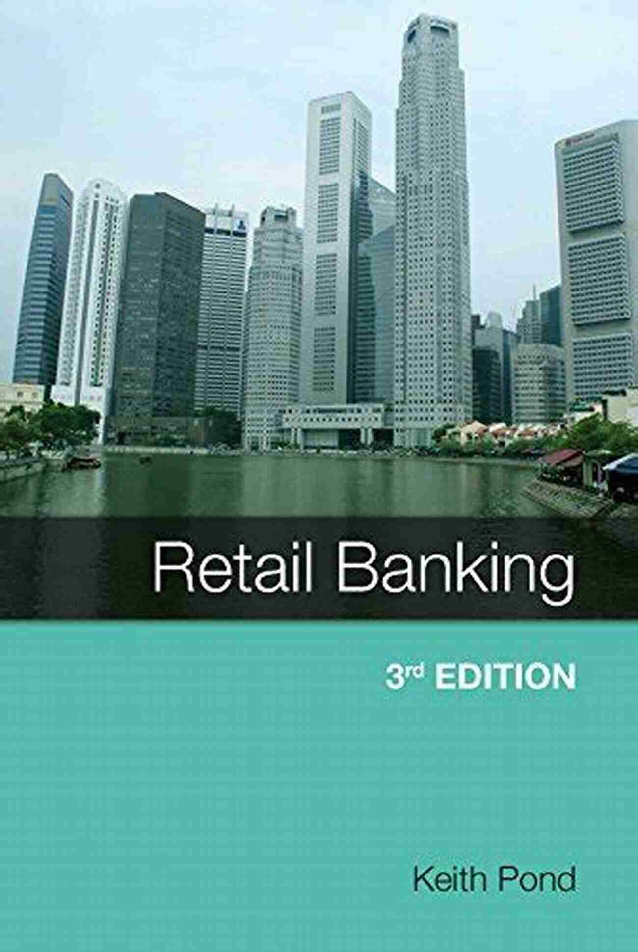 Keith Pond A Visionary In Retail Banking Retail Banking Keith Pond