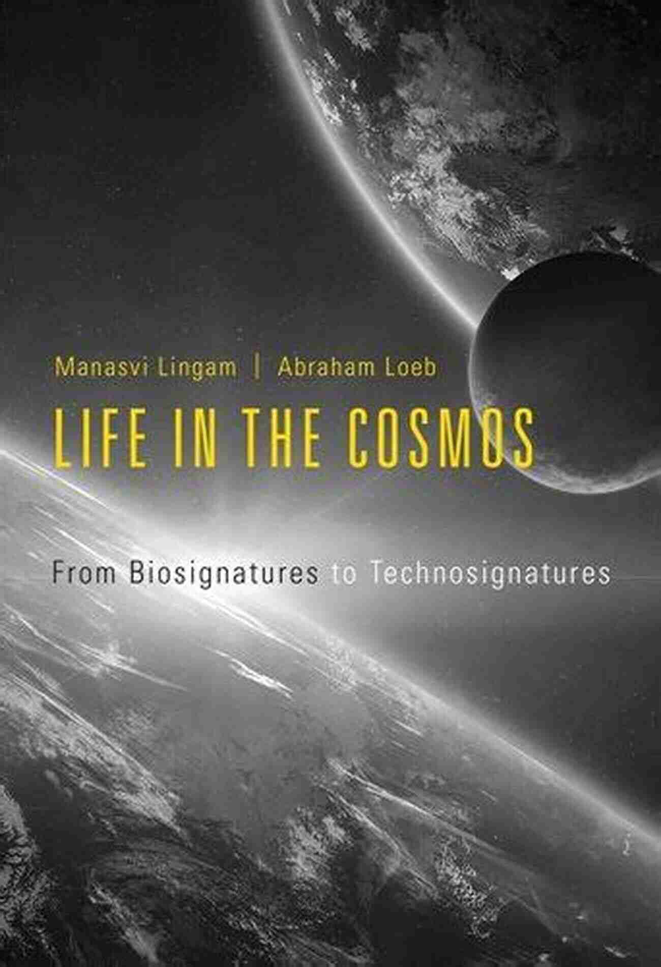 Life In The Cosmos Life In The Cosmos: From Biosignatures To Technosignatures