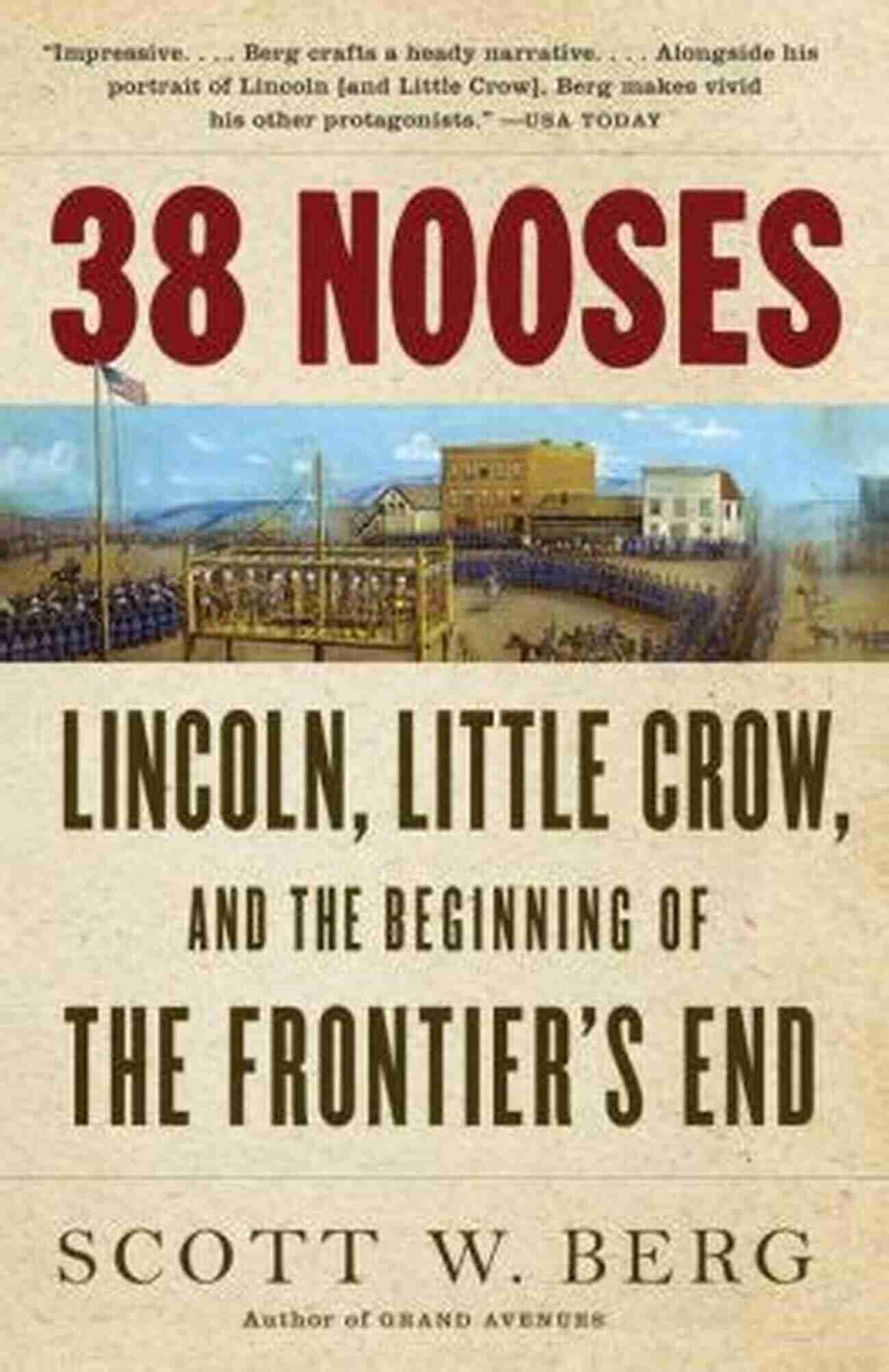 Lincoln Little Crow Leading The End Of The Frontier Era 38 Nooses: Lincoln Little Crow And The Beginning Of The Frontier S End