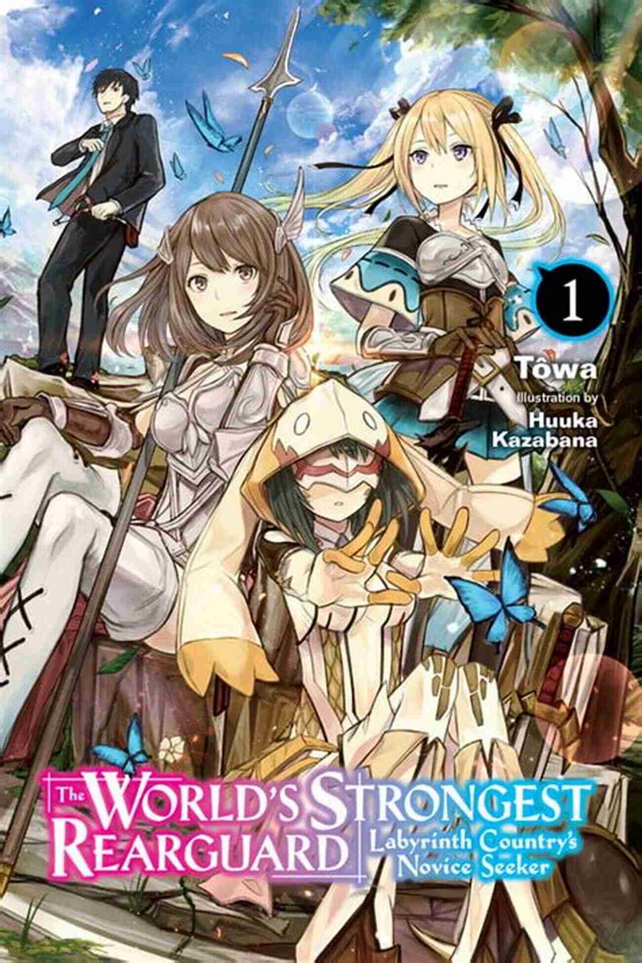 Main Characters Of The World's Strongest Rearguard The World S Strongest Rearguard: Labyrinth Country S Novice Seeker Vol 2 (light Novel) (The World S Strongest Rearguard (light Novel))