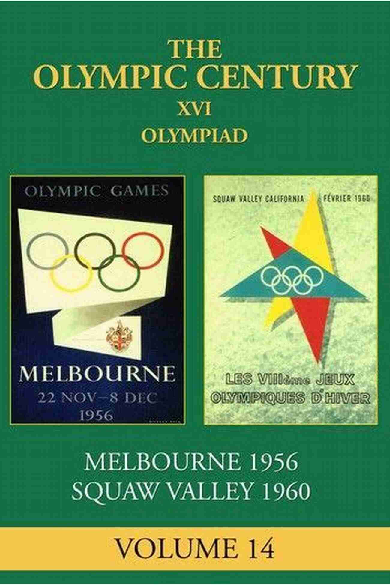 Melbournestockholm 1956 Squaw Valley 1960 The Olympic Century 14 XVI Olympiad: Melbourne/Stockholm 1956 Squaw Valley 1960 (The Olympic Century 14)