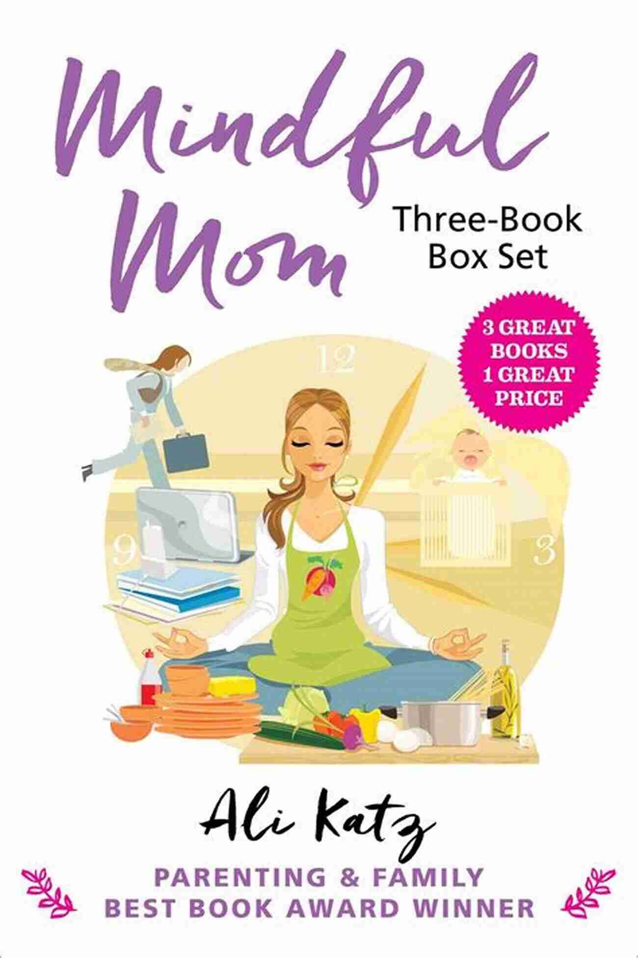 Mindful Mom Three Box Set: From Hot Mess To Mindful Mom Mindful Mom Three Box Set (Hot Mess To Mindful Mom)