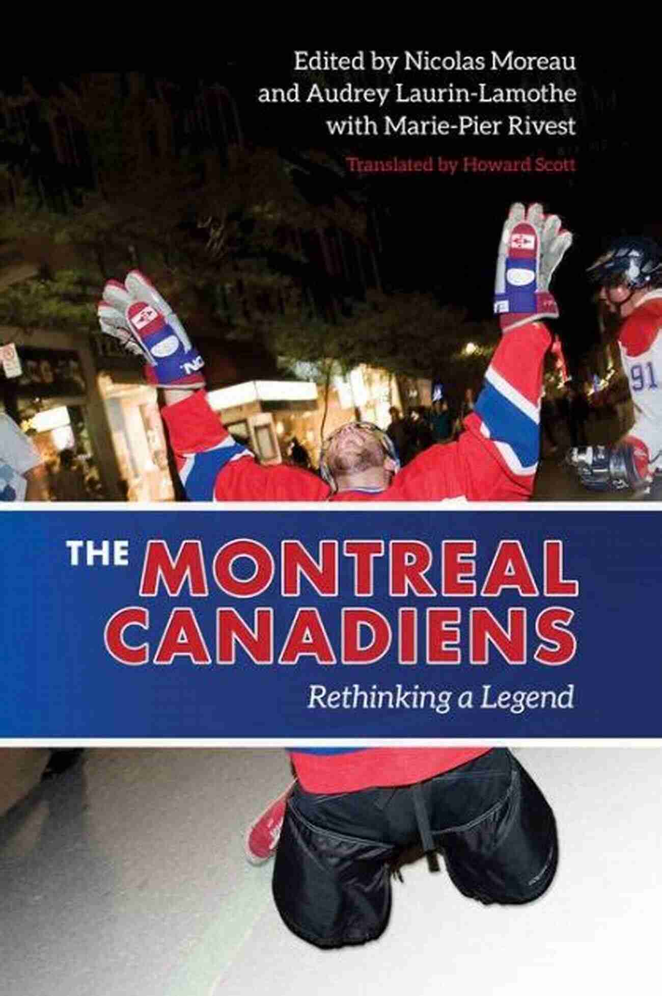 Montreal Canadiens Rethinking Legend The Montreal Canadiens: Rethinking A Legend