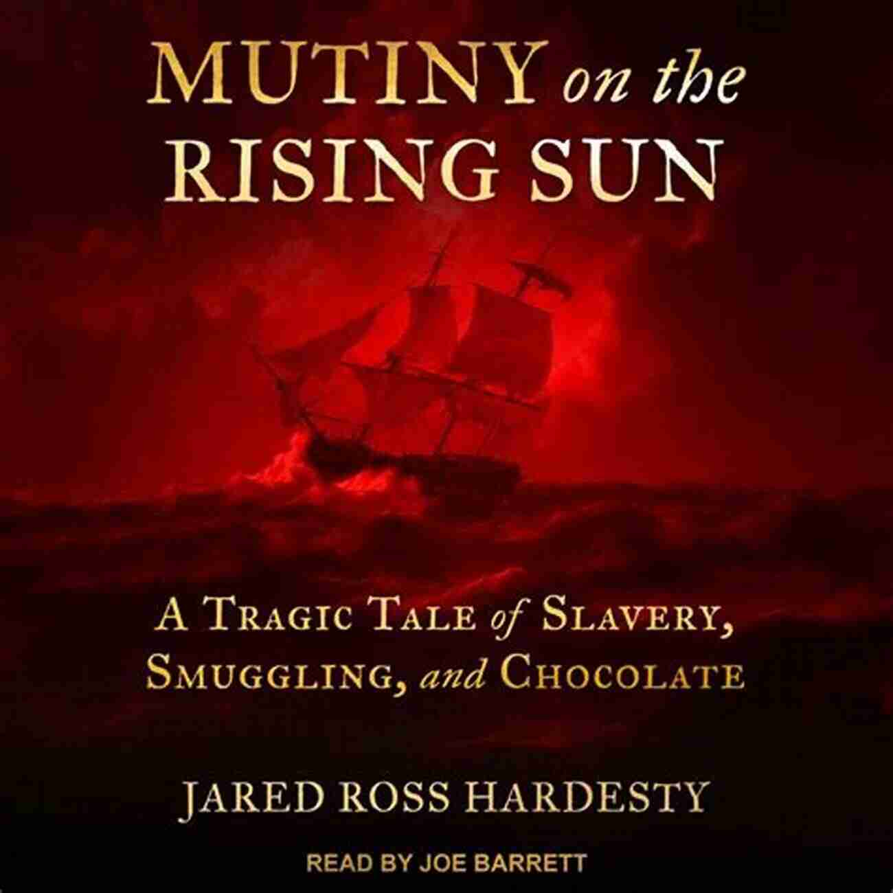 Mutiny On The Rising Sun Mutiny On The Rising Sun: A Tragic Tale Of Slavery Smuggling And Chocolate