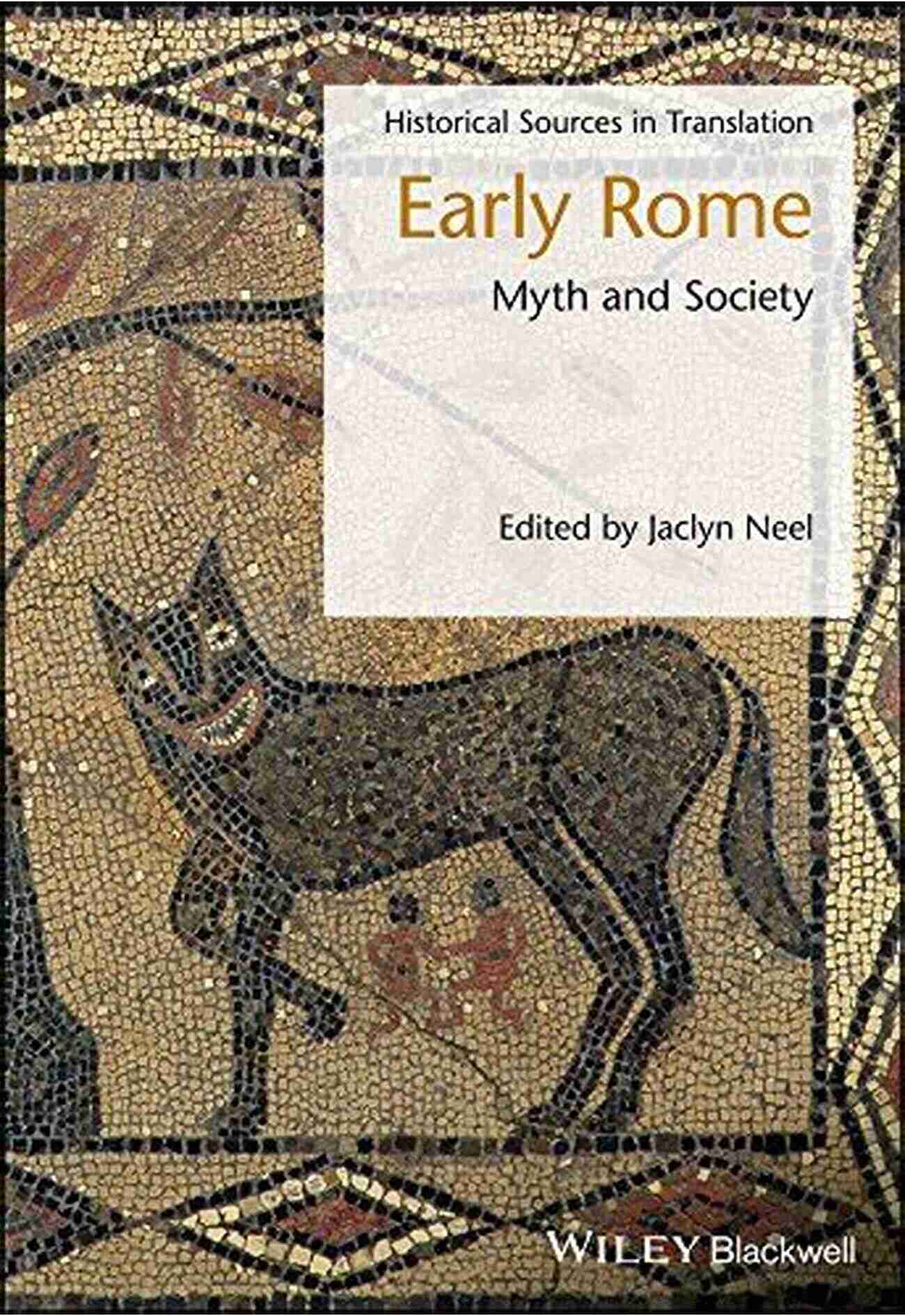 Myth And Society Blackwell Sourcebooks In Ancient History Early Rome: Myth And Society (Blackwell Sourcebooks In Ancient History)