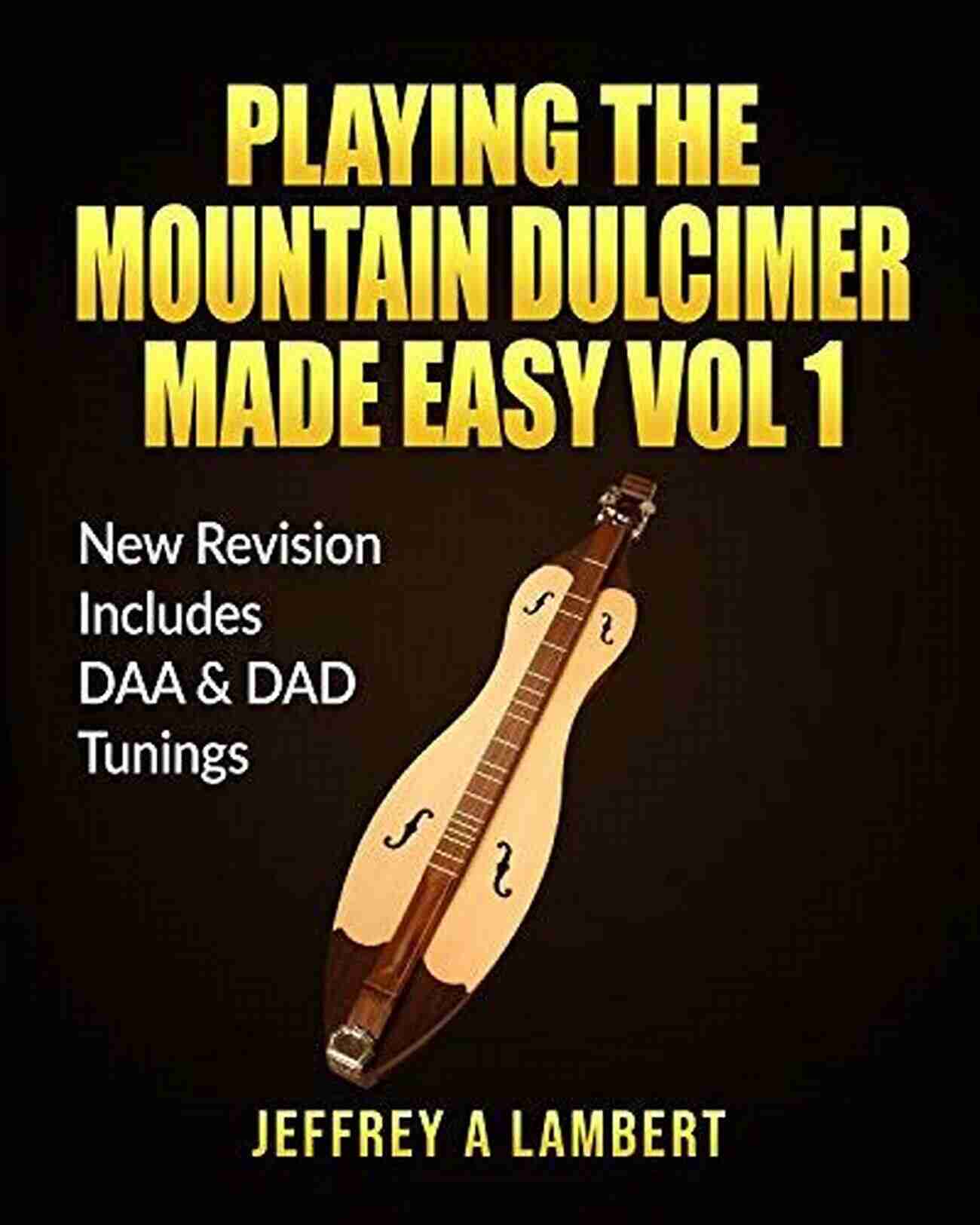 New Revision Daa Dad Banner Playing The Mountain Dulcimer Made Easy Vol 1: New Revision DAA DAD