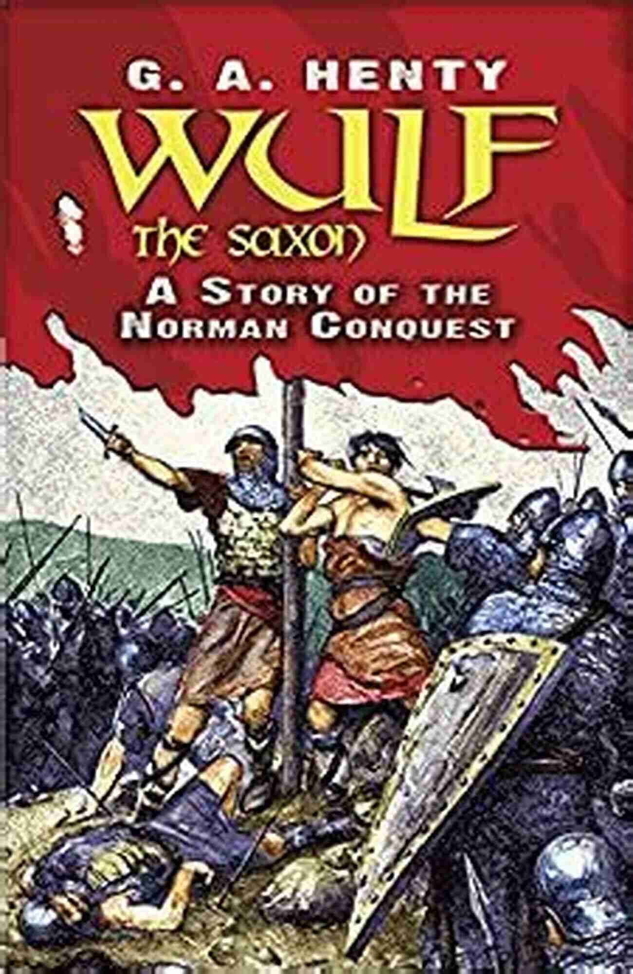 Norman Conquest Dover Children Classics An Epic Historical Tale! Wulf The Saxon: A Story Of The Norman Conquest (Dover Children S Classics)