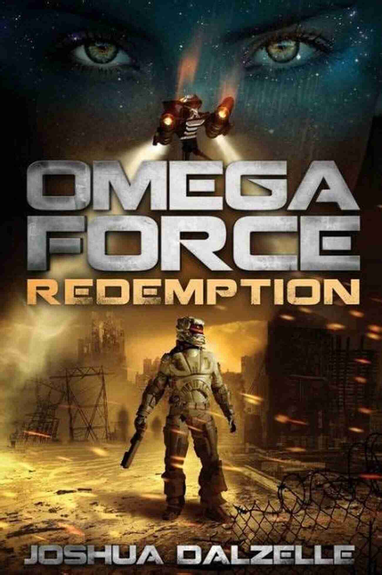 Omega Force Redemption Of7 Epic Space Battle Omega Force: Redemption (OF7) Joshua Dalzelle