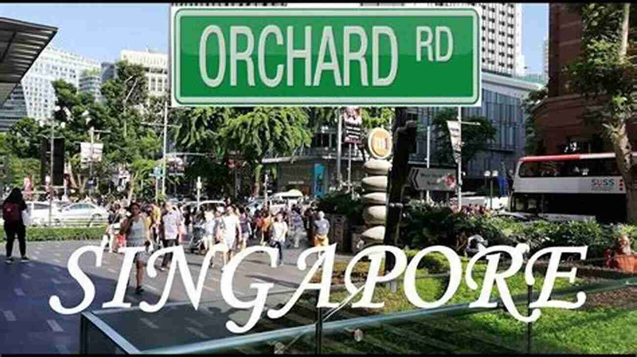 Orchard Road A Shopper's Paradise The Road To The East: A Journey To Singapore