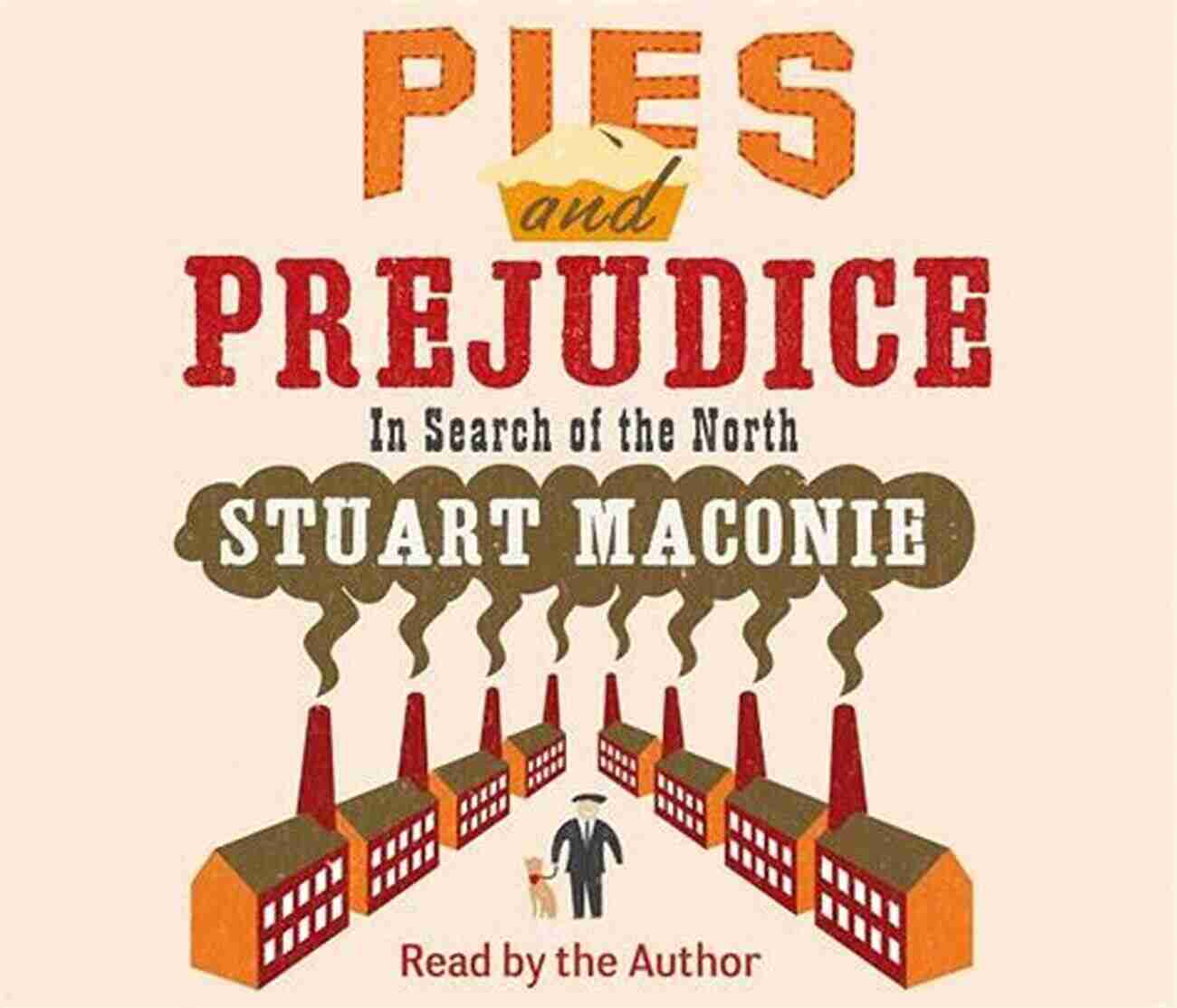 Pies And Prejudice In Search Of The North Savory Pies With Golden Crusts Pies And Prejudice: In Search Of The North